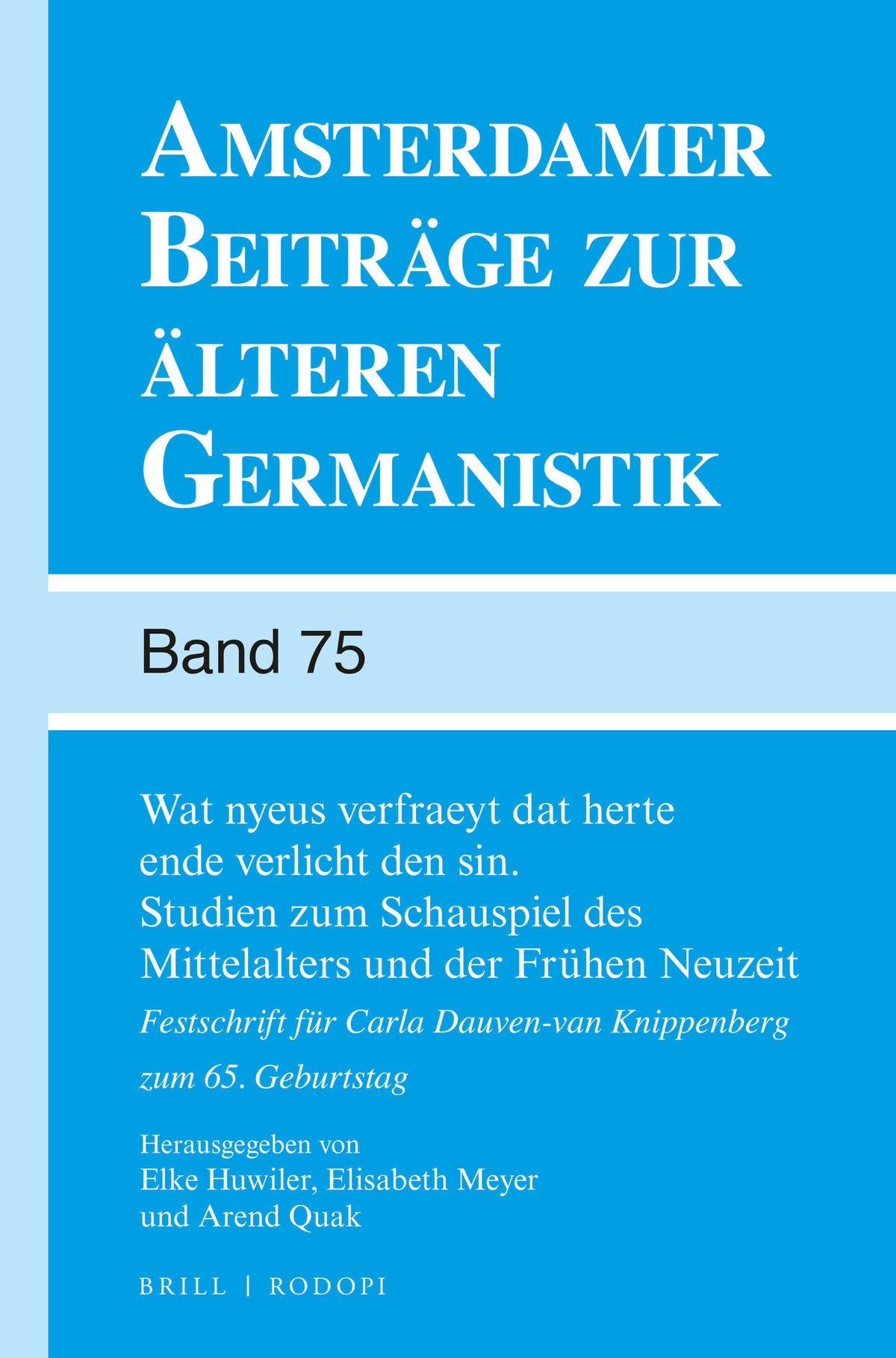 Cover image for Wat nyeus verfraeyt dat herte ende verlicht den sin. Studien zum Schauspiel des Mittelalters und der Frühen Neuzeit ISBN 9789004308008