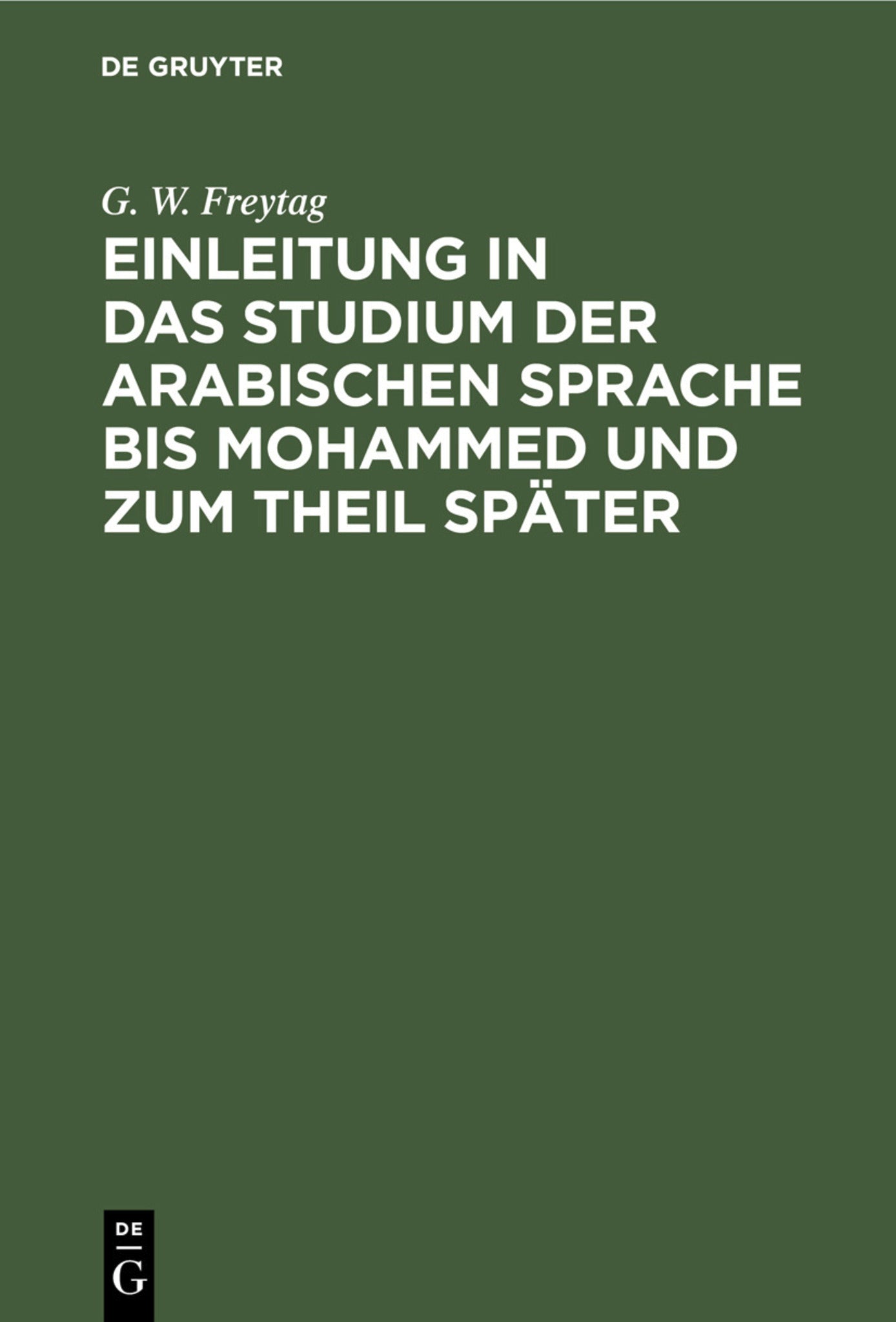 Einleitung ın das Studium der arabischen Sprache bis Mohammed und zum Theil später