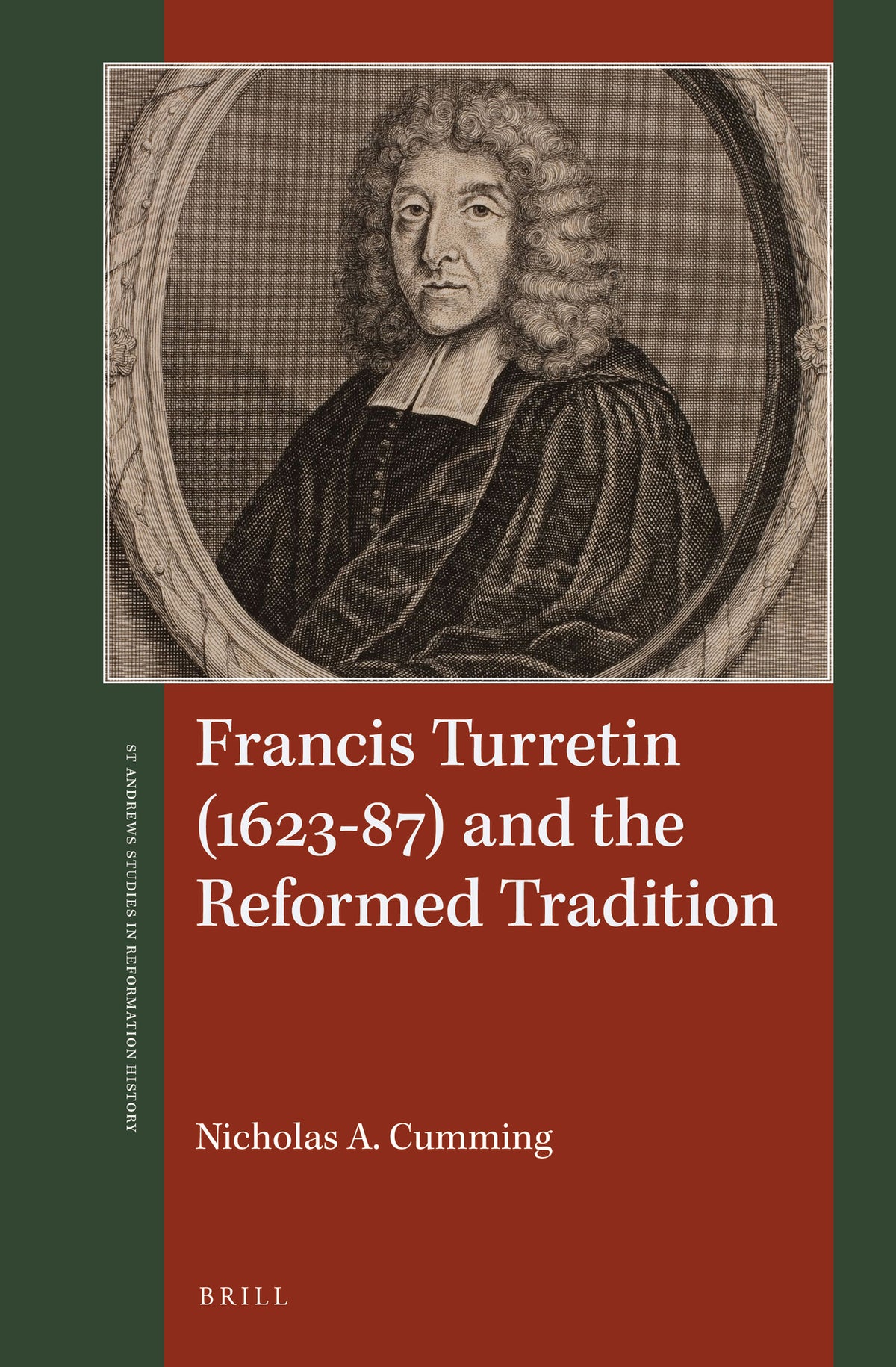 Cover image for Francis Turretin (1623–87) and the Reformed Tradition ISBN 9789004347915