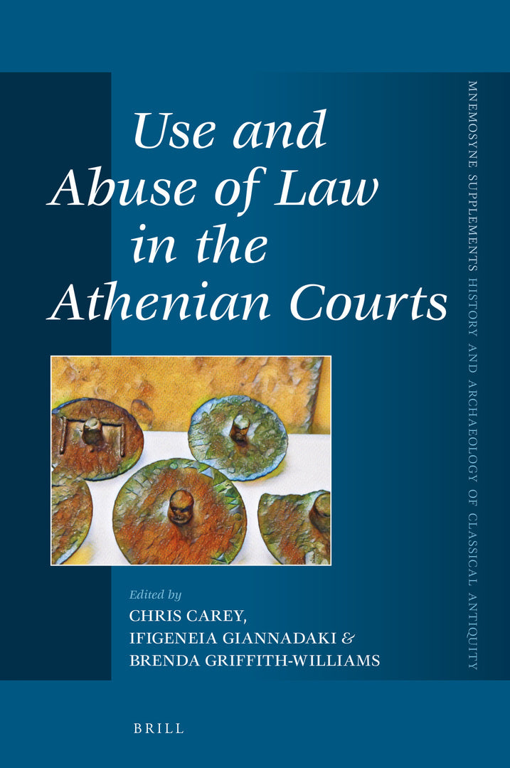 Cover image for Use and Abuse of Law in the Athenian Courts ISBN 9789004377875