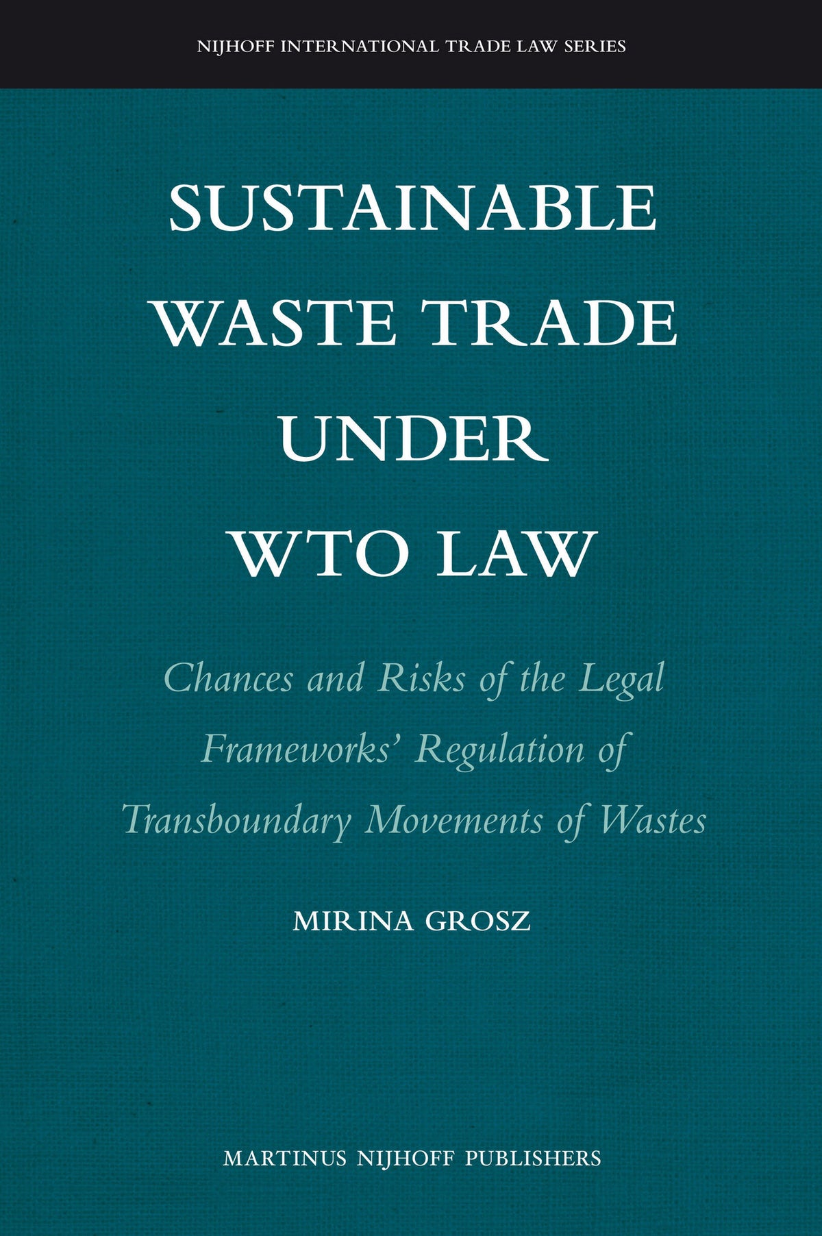 Cover image for Sustainable Waste Trade under WTO Law ISBN 9789004194380