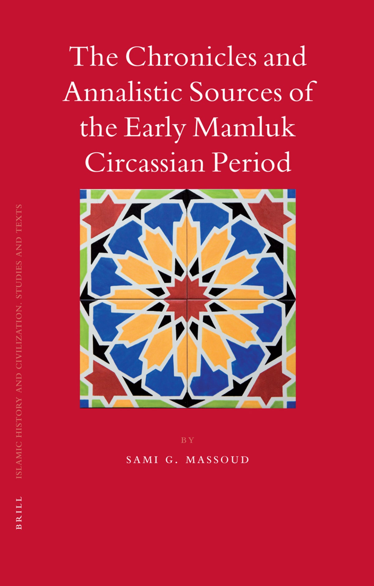 The Chronicles and Annalistic Sources of the Early Mamluk Circassian Period
