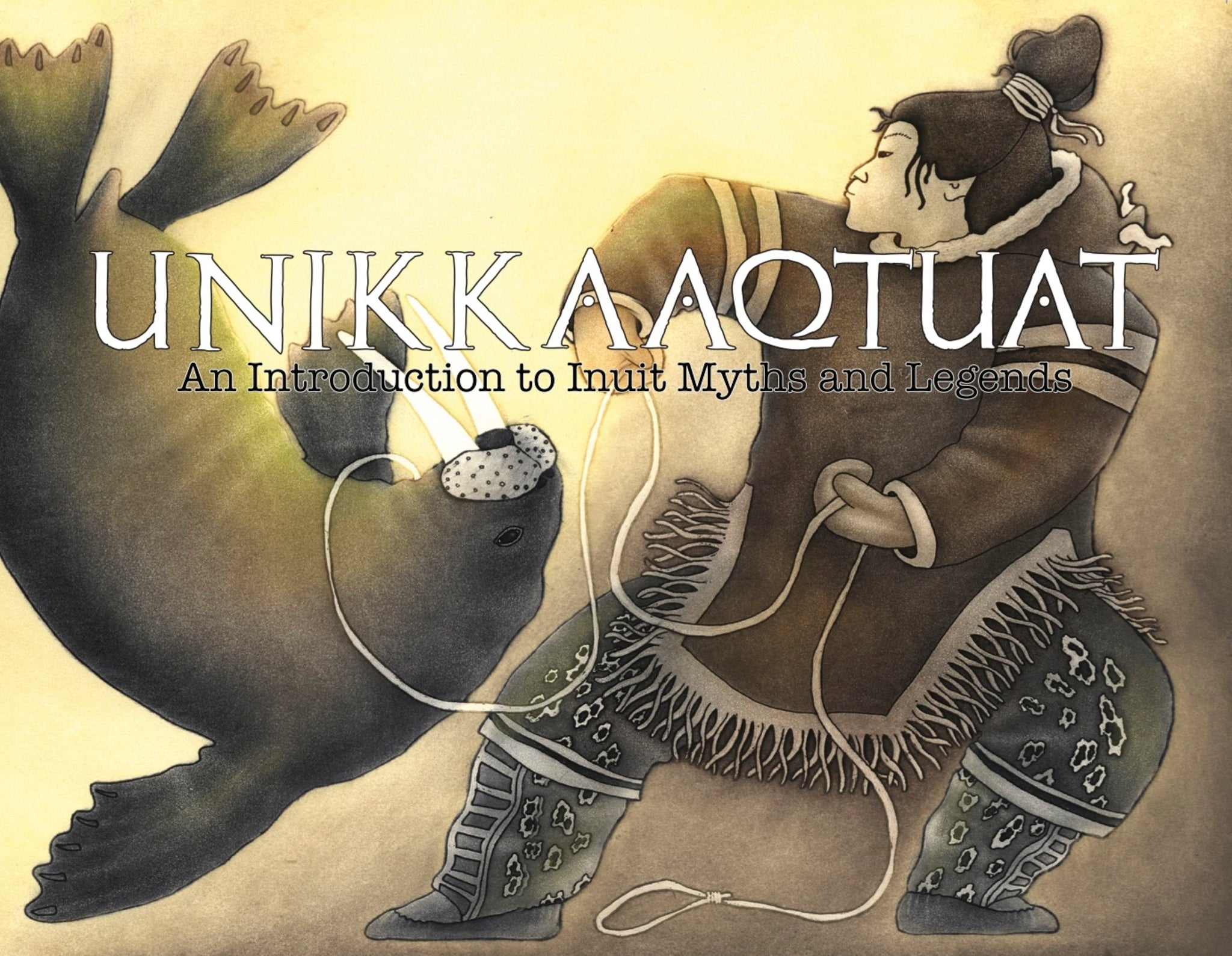 Cover image for Unikkaaqtuat: An Introduction to Inuit Myths and Legends ISBN 9781926569161