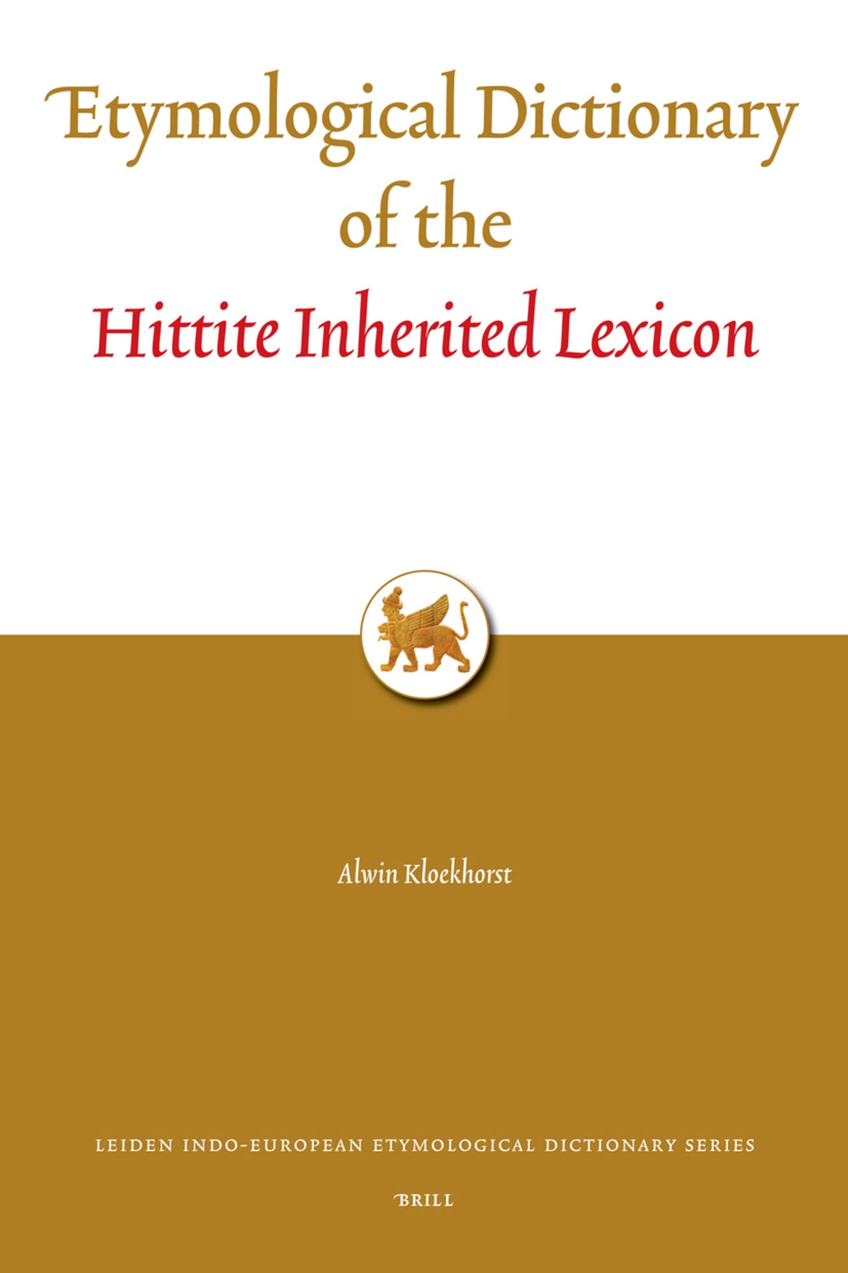 Cover image for Etymological Dictionary of the Hittite Inherited Lexicon ISBN 9789004160927