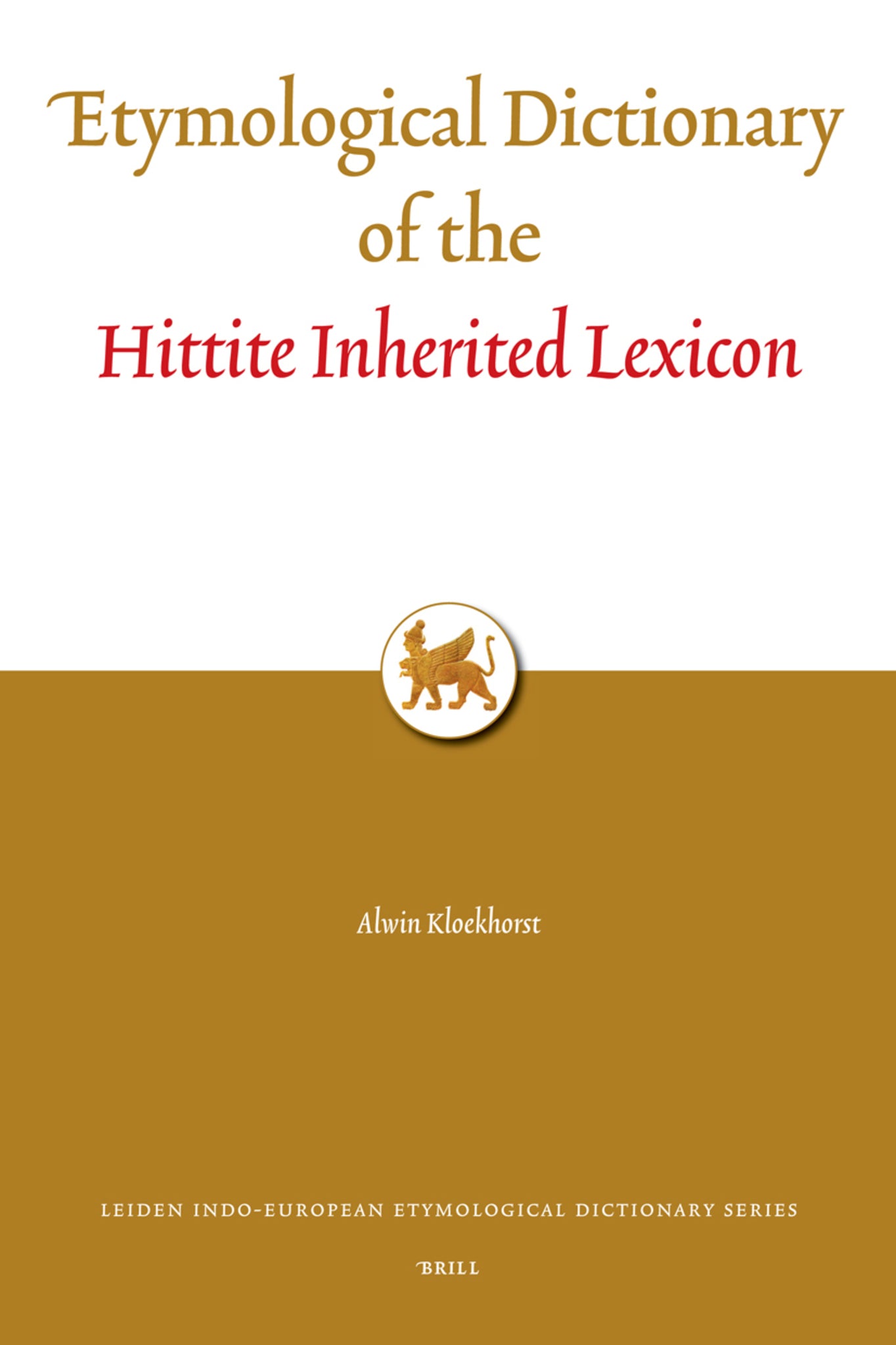 Cover image for Etymological Dictionary of the Hittite Inherited Lexicon ISBN 9789004160927
