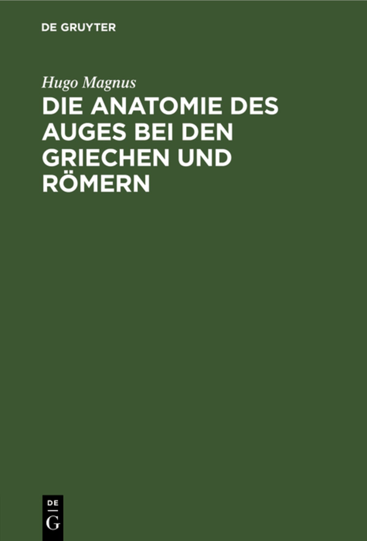 Die Anatomie des Auges bei den Griechen und Römern