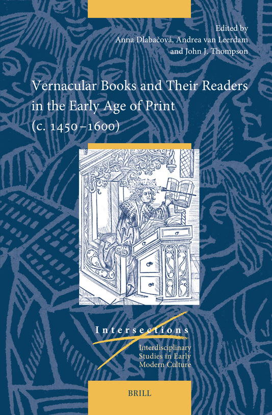 Vernacular Books and Their Readers in the Early Age of Print (c. 1450–1600)