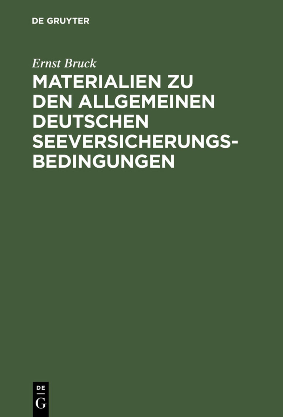 Cover image for Ernst Bruck: Materialien zu den Allgemeinen Deutschen Seeversicherungs-Bedingungen. Band 1 ISBN 9783111170558