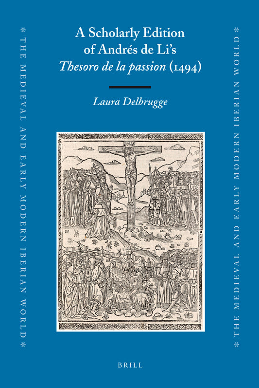 A Scholarly Edition of Andrés de Li's Thesoro de la passion (1494)
