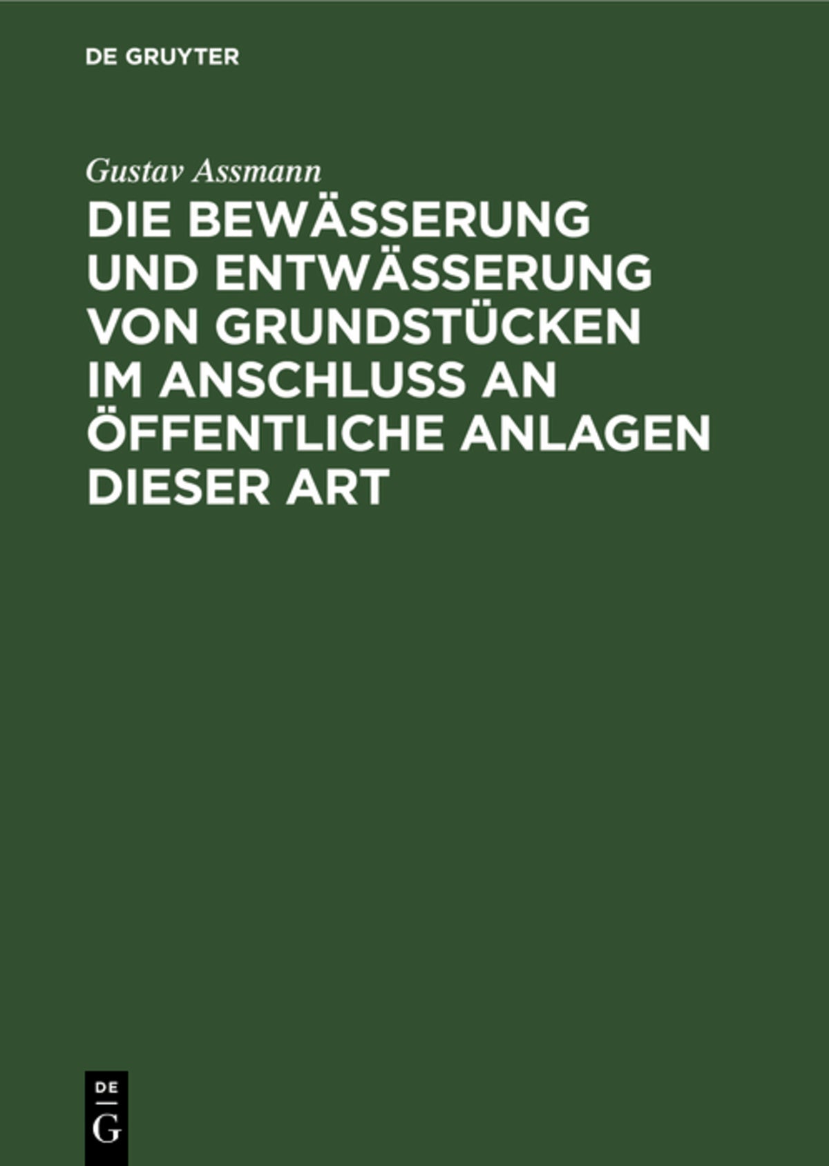 Cover image for Die Bewässerung und Entwässerung von Grundstücken im Anschluss an öffentliche Anlagen dieser Art ISBN 9783486727579