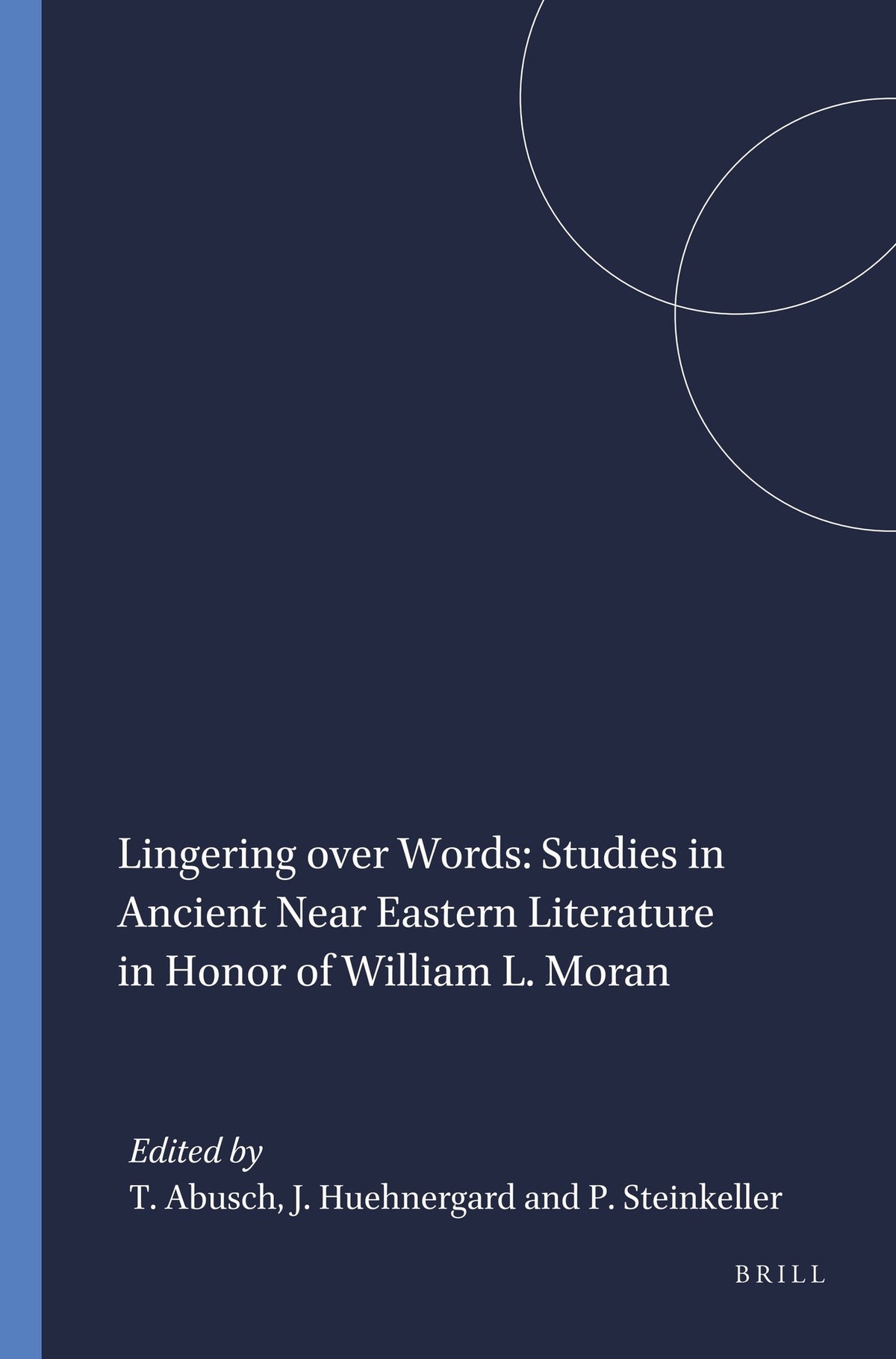 Cover image for Lingering over Words: Studies in Ancient Near Eastern Literature in Honor of William L. Moran ISBN 9781555405021