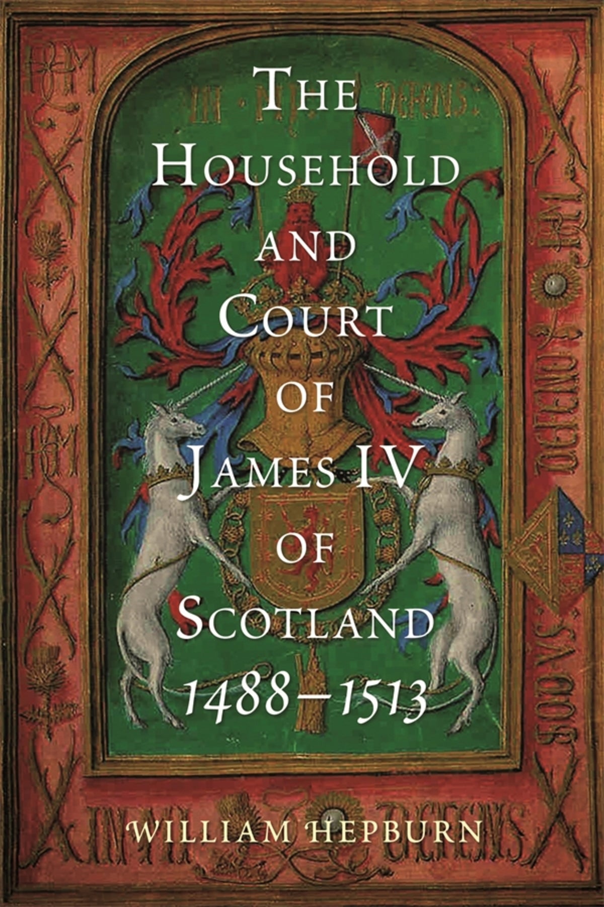 The Household and Court of James IV of Scotland, 1488-1513