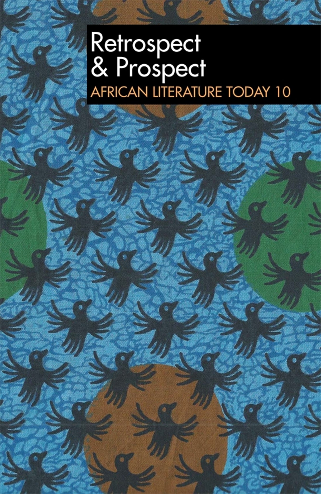 ALT 10 Retrospect & Prospect: African Literature Today