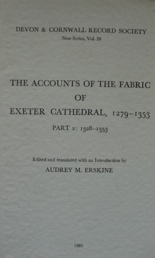 The Accounts of the Fabric of Exeter Cathedral 1279-1353, Part II