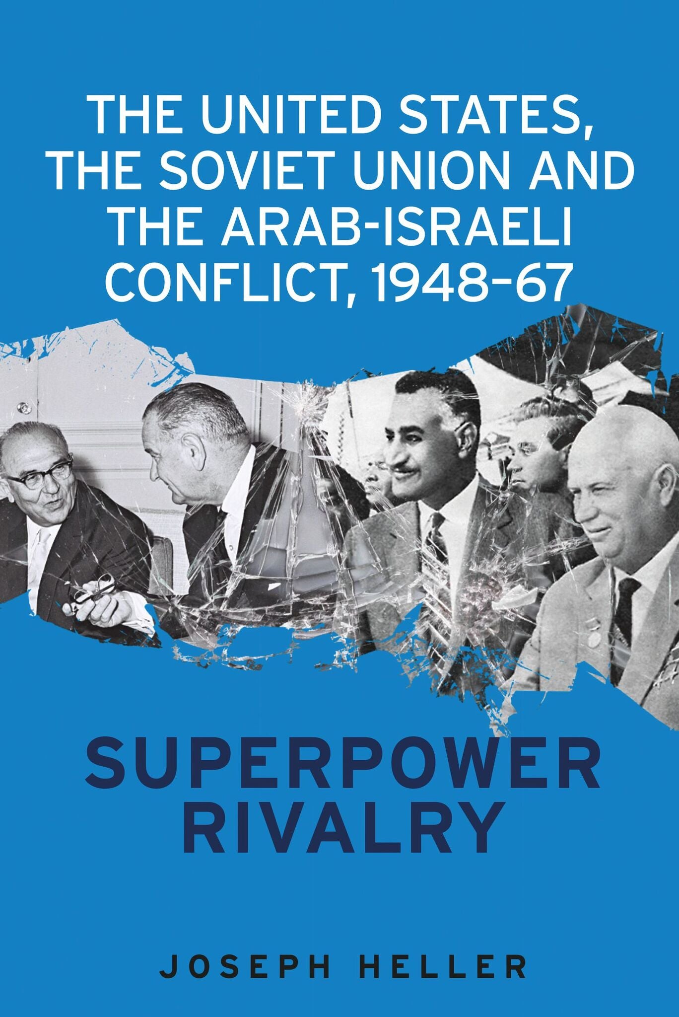 Cover image for The United States, the Soviet Union and the Arab-Israeli conflict, 1948–67 ISBN 9781526127358