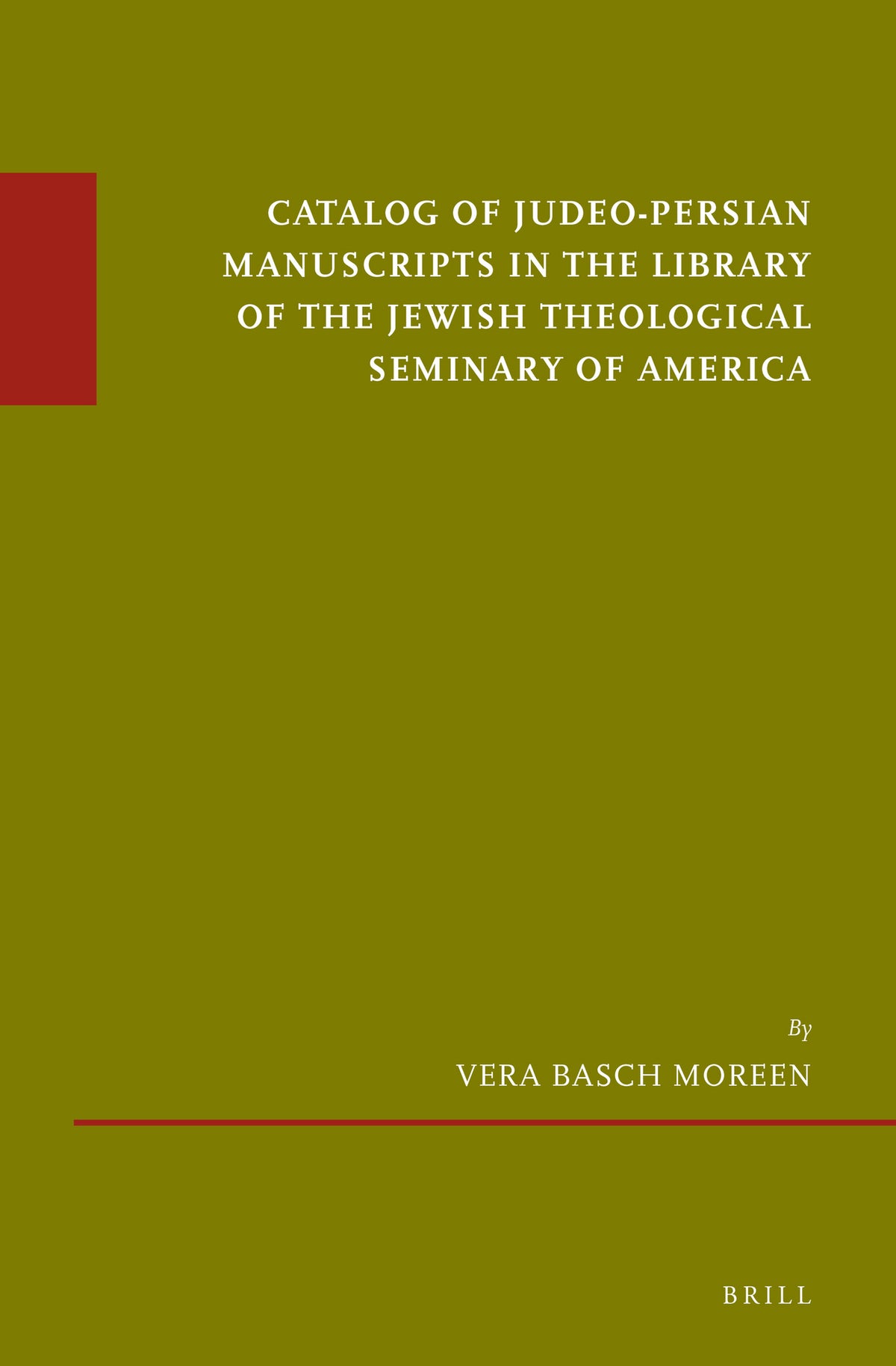 Cover image for Catalog of Judeo-Persian Manuscripts in the Library of the Jewish Theological Seminary of America ISBN 9789004281295