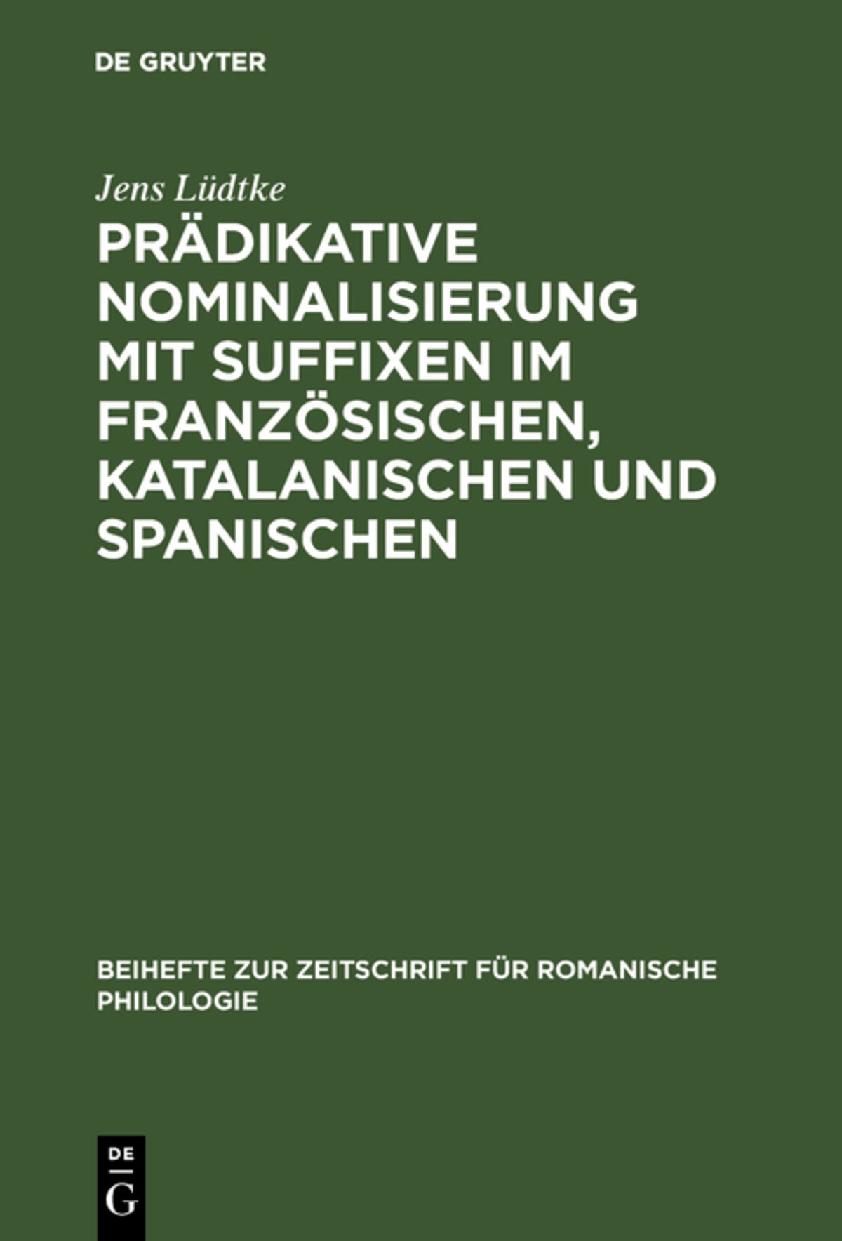 Cover image for Prädikative Nominalisierung mit Suffixen im Französischen, Katalanischen und Spanischen ISBN 9783484520721