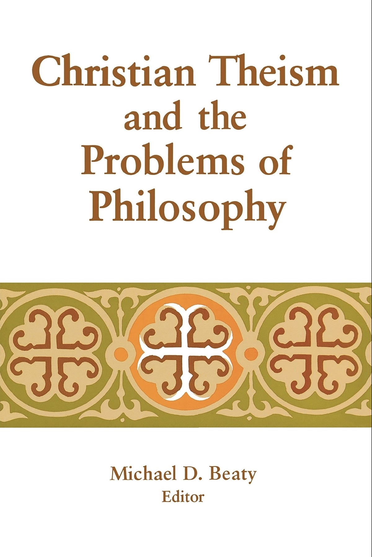 Cover image for Christian Theism and the Problems of Philosophy ISBN 9780268007782