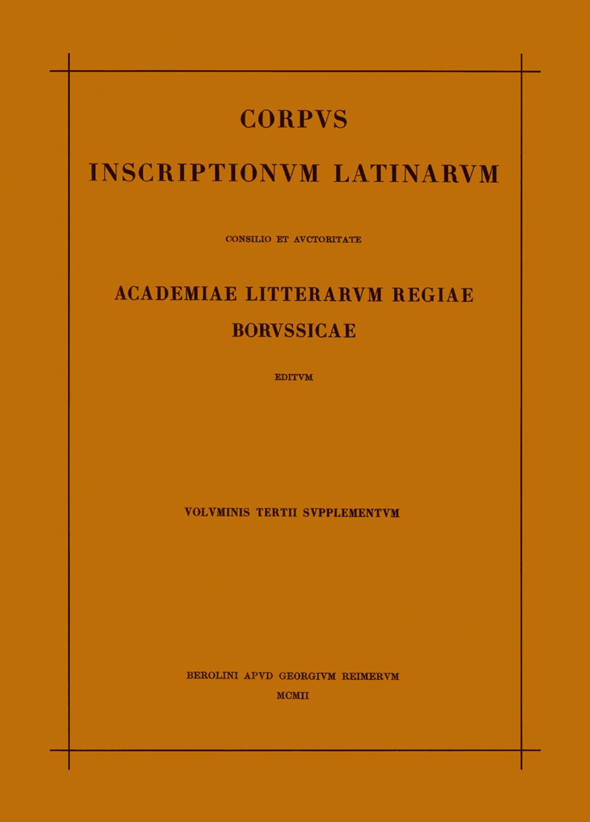 Corpus inscriptionum Latinarum. Vol III: Inscriptiones Asiae, provinciarum Europae Graecarum, Illyrici Latinae. Suppl: Inscriptionum Orientis et Illyrici Latinarum supplementum. Pars I: . Fasc 3