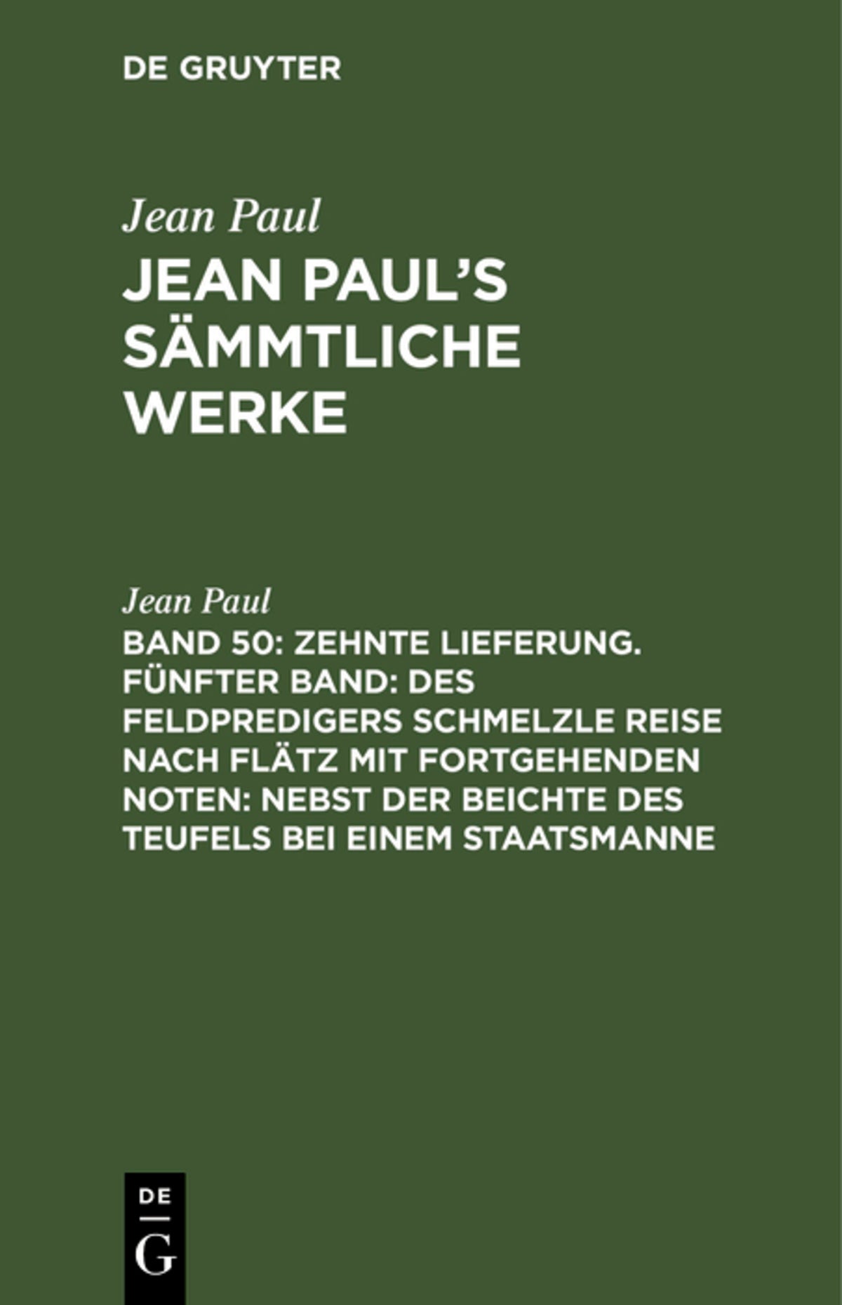 Cover image for Zehnte Lieferung. Fünfter Band: Des Feldpredigers Schmelzle Reise nach Flätz mit fortgehenden Noten; nebst der Beichte des Teufels bei einem Staatsmanne ISBN 9783111044538