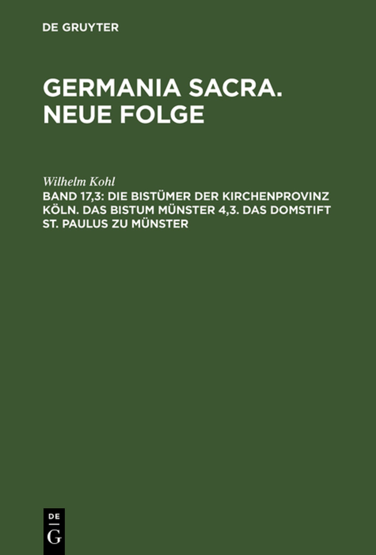 Cover image for Die Bistümer der Kirchenprovinz Köln. Das Bistum Münster 4,3. Das Domstift St. Paulus zu Münster ISBN 9783110120431