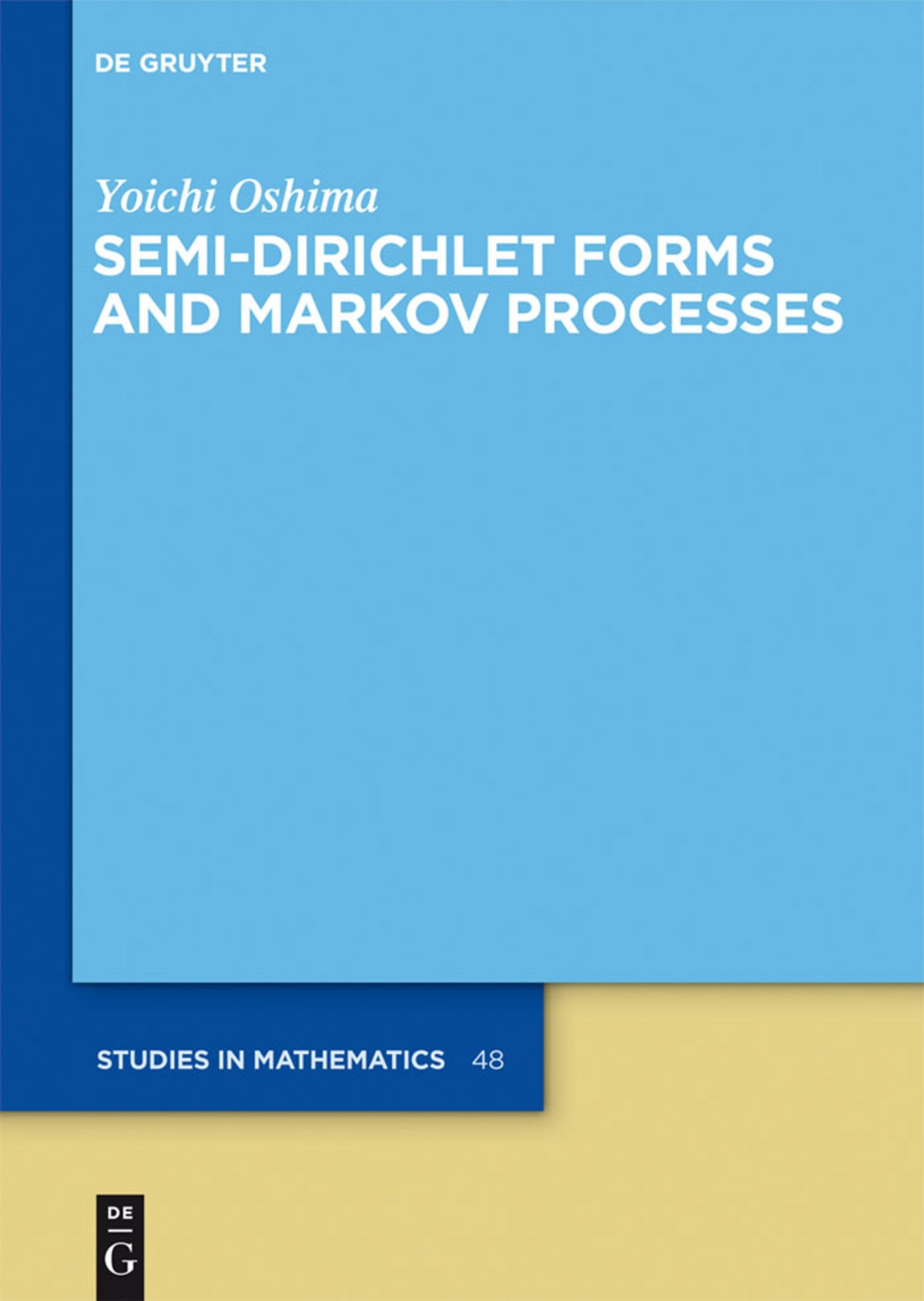 Cover image for Semi-Dirichlet Forms and Markov Processes ISBN 9783110302004