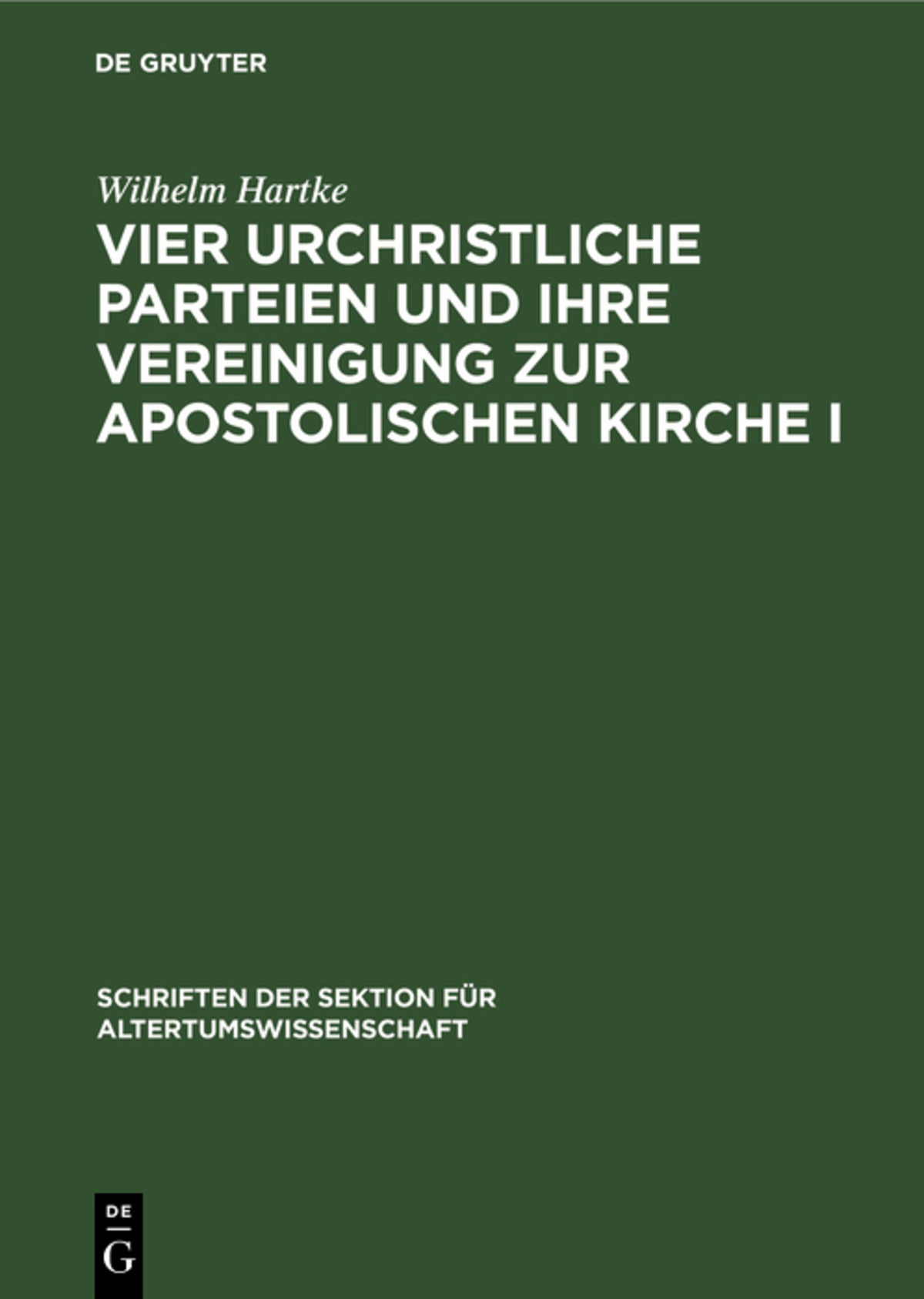 Vier urchristliche Parteien und ihre Vereinigung zur Apostolischen Kirche I
