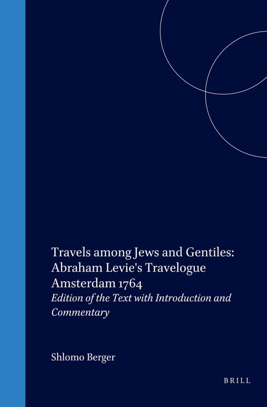 Travels among Jews and Gentiles: Abraham Levie's Travelogue Amsterdam 1764
