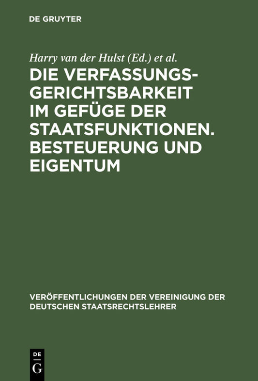 Die Verfassungsgerichtsbarkeit im Gefüge der Staatsfunktionen. Besteuerung und Eigentum