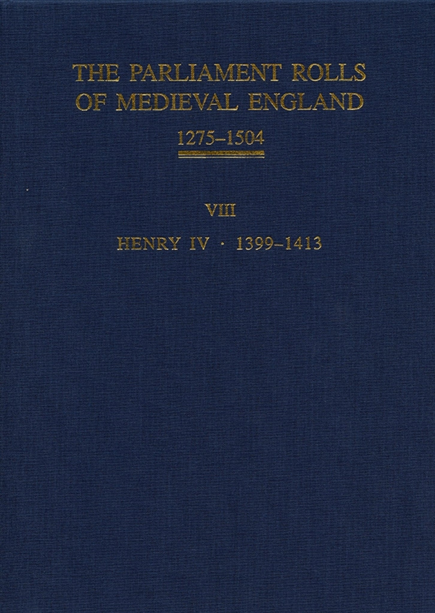 The Parliament Rolls of Medieval England, 1275-1504