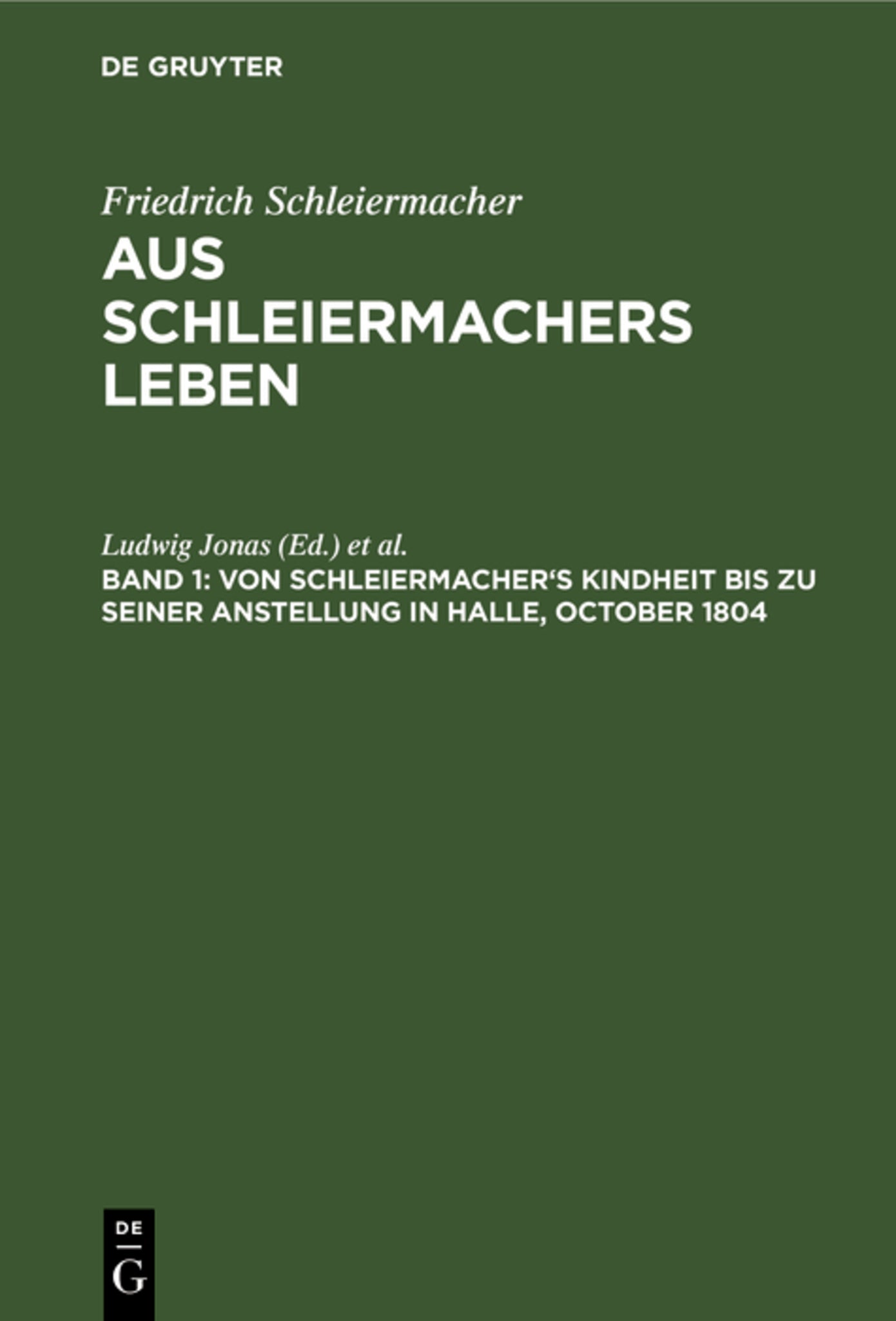 Von Schleiermacher's Kindheit bis zu seiner Anstellung in Halle, October 1804