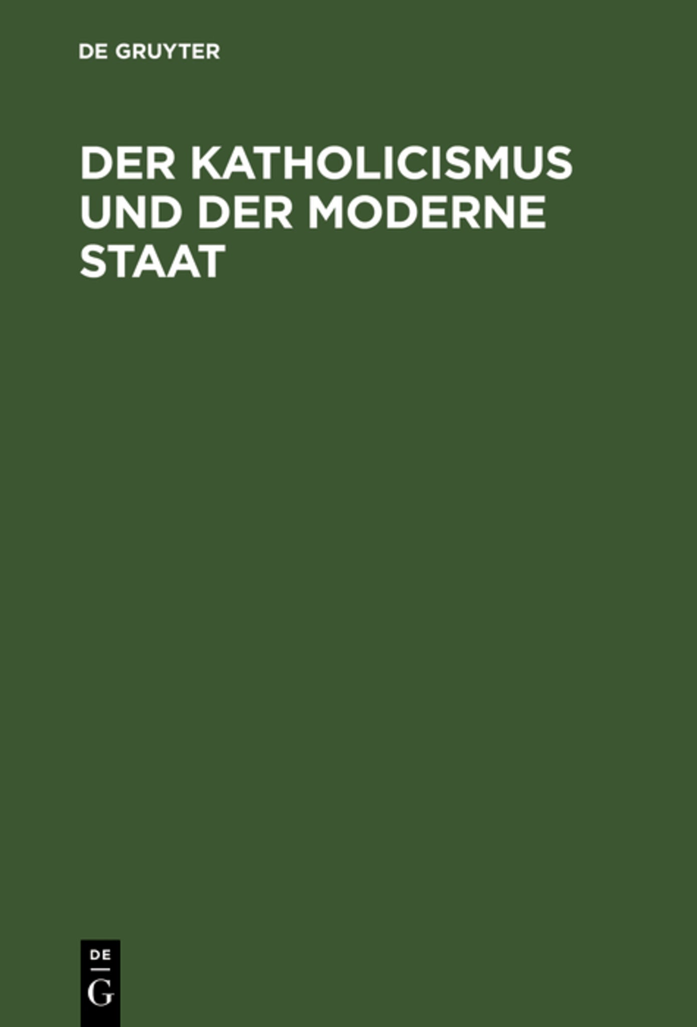 Der Katholicismus und der moderne Staat