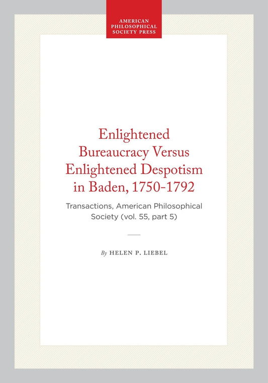Enlightened Bureaucracy Versus Enlightened Despotism in Baden, 1750-1792