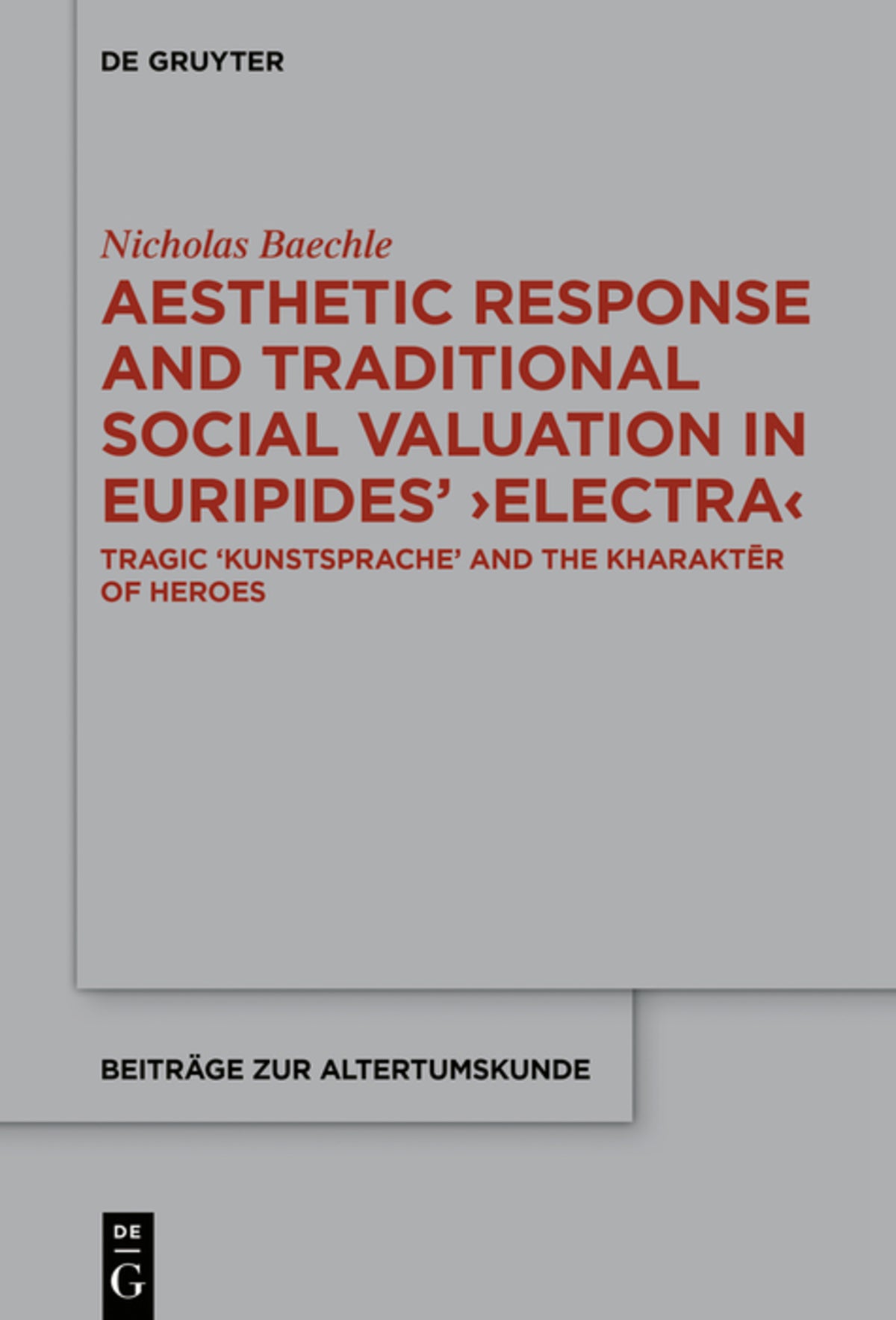 Cover image for Aesthetic Response and Traditional Social Valuation in Euripides’ ›Electra‹ ISBN 9783110613100