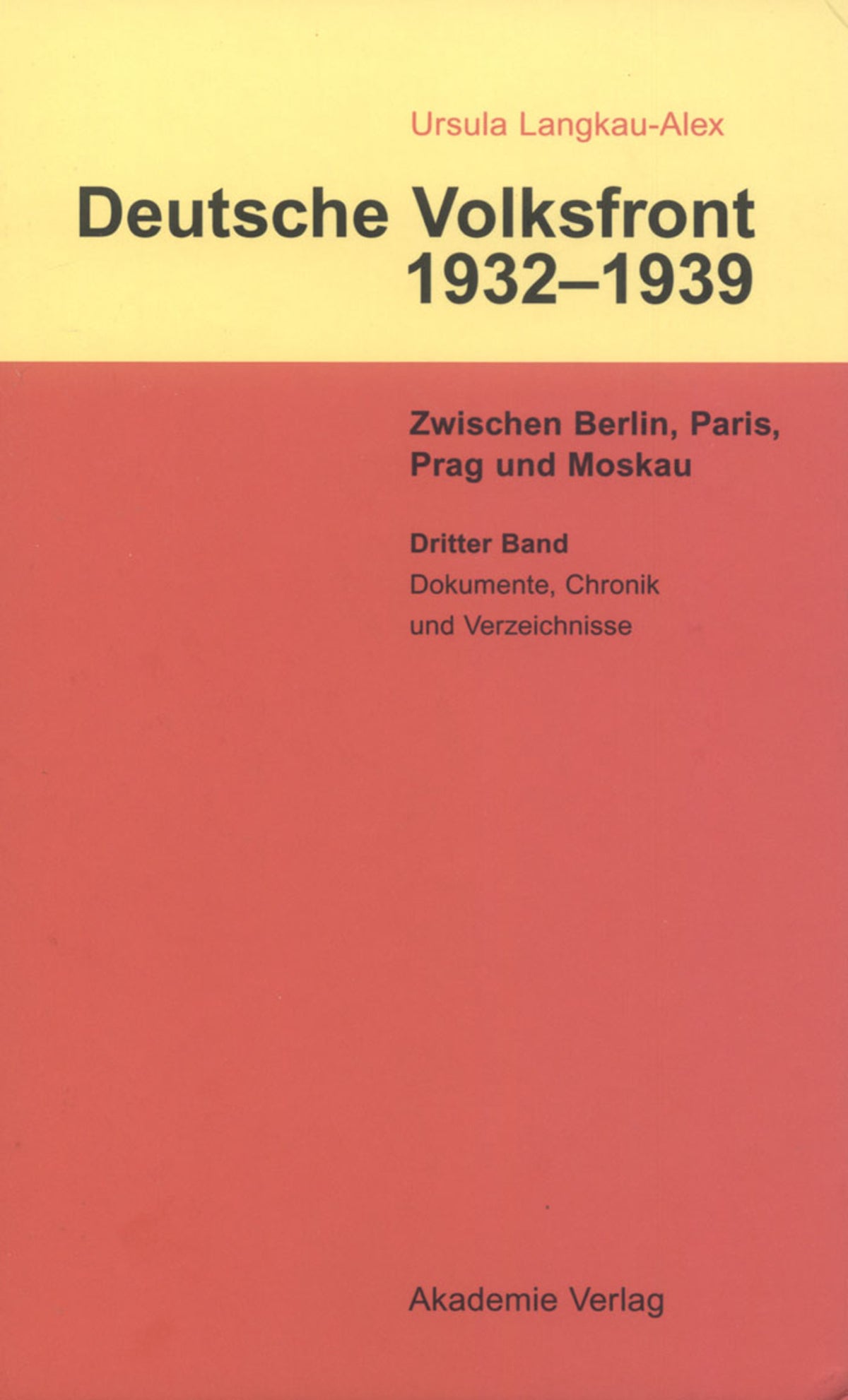 Cover image for Dritter Band: Dokumente zur Geschichte des Ausschusses zur Vorbereitung einer deutschen Volksfront, Chronik und Verzeichnisse ISBN 9783050040332