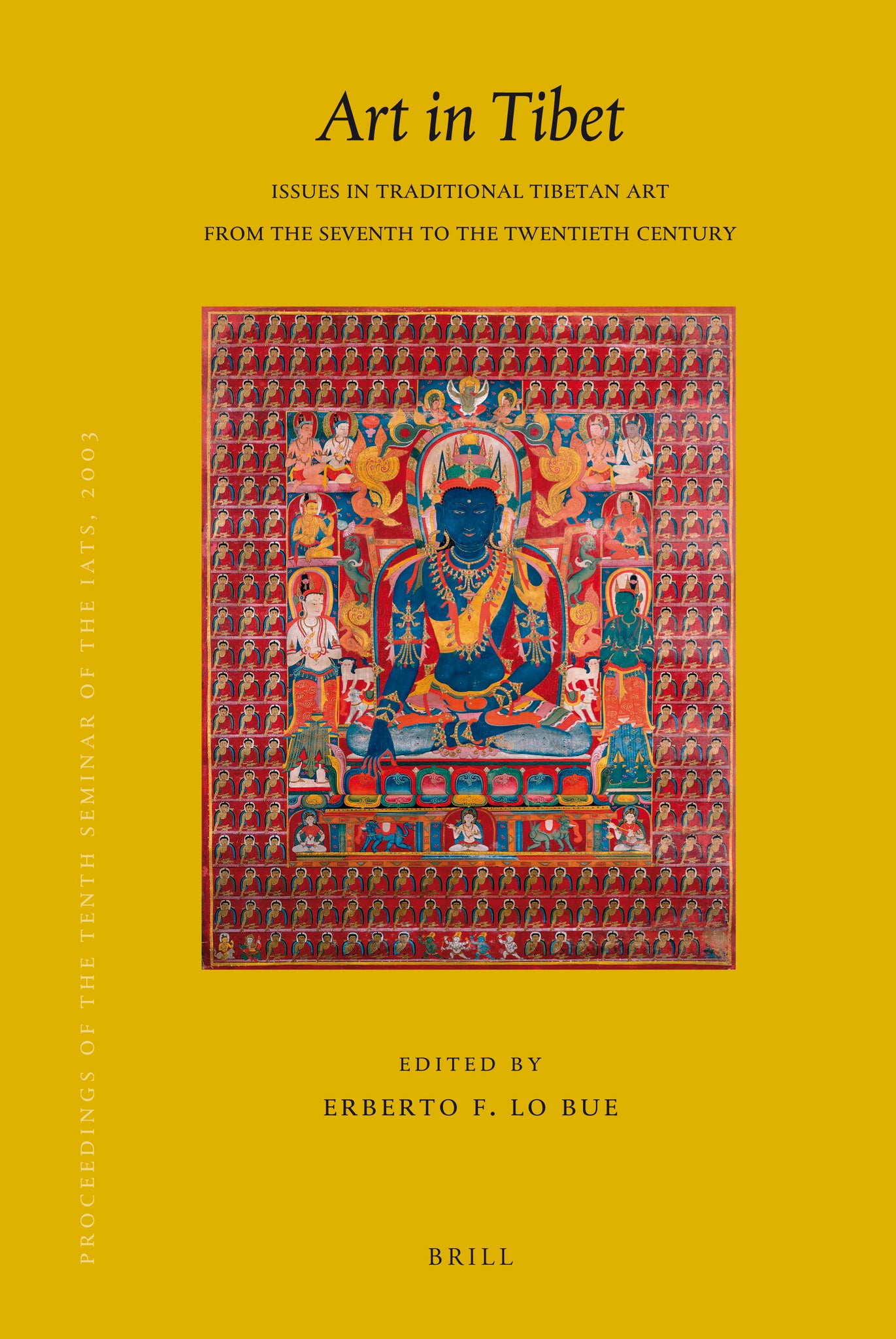 Cover image for Proceedings of the Tenth Seminar of the IATS, 2003. Volume 13: Art in Tibet ISBN 9789004155190