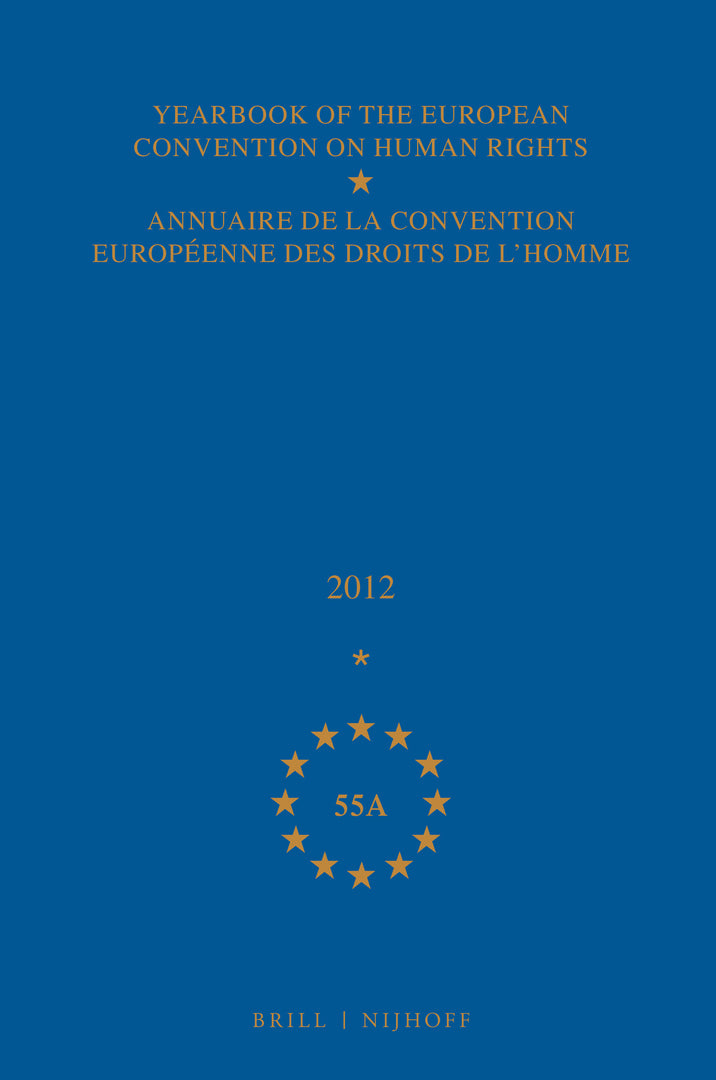 Yearbook of the European Convention on Human Rights/Annuaire de la convention européenne des droits de l'homme, Volume 55A (2012)
