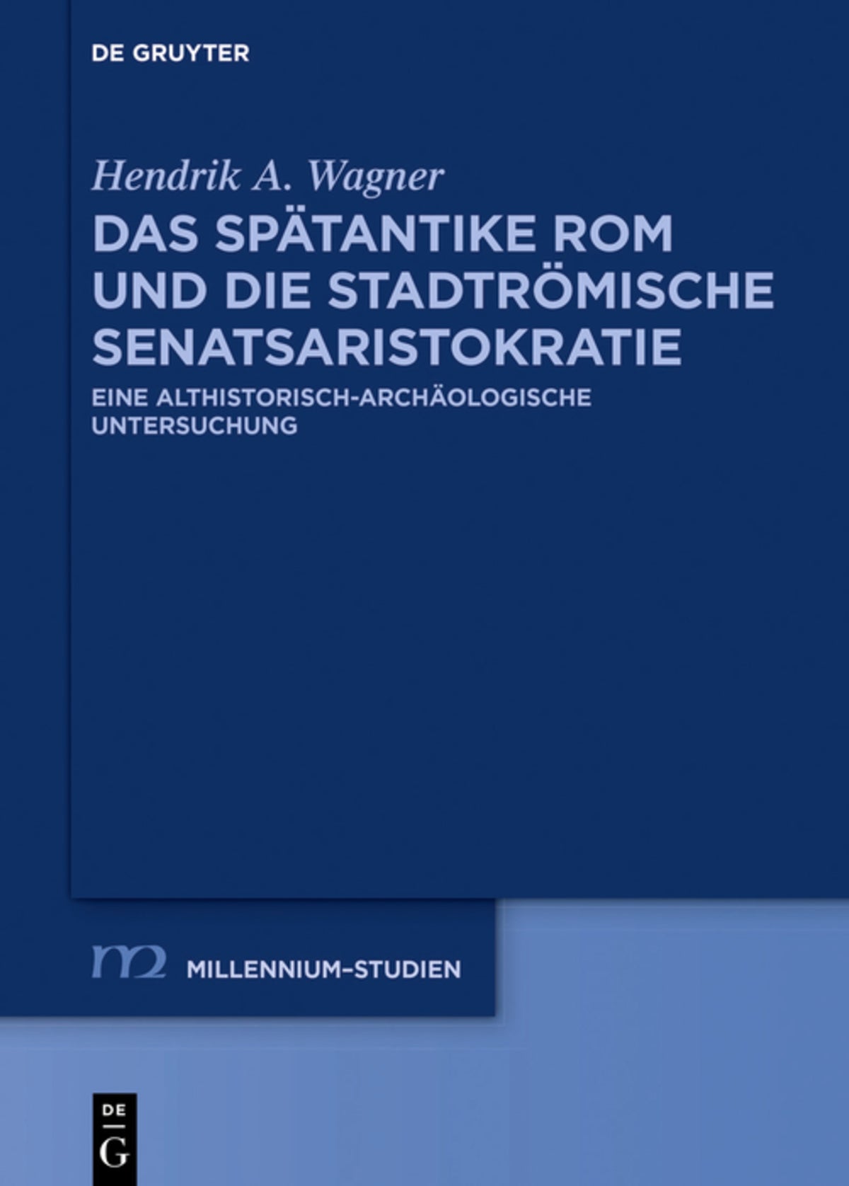Cover image for Das spätantike Rom und die stadtrömische Senatsaristokratie (395–455 n. Chr.) ISBN 9783110727487