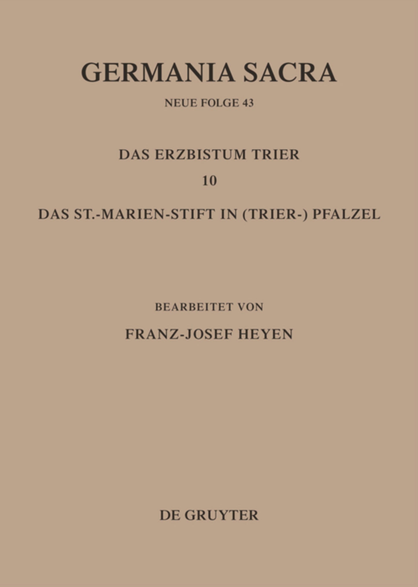 Die Bistümer der Kirchenprovinz Trier. Das Erzbistum Trier 10: Das St. Marien-Stift im (Trier-)Pfalzel