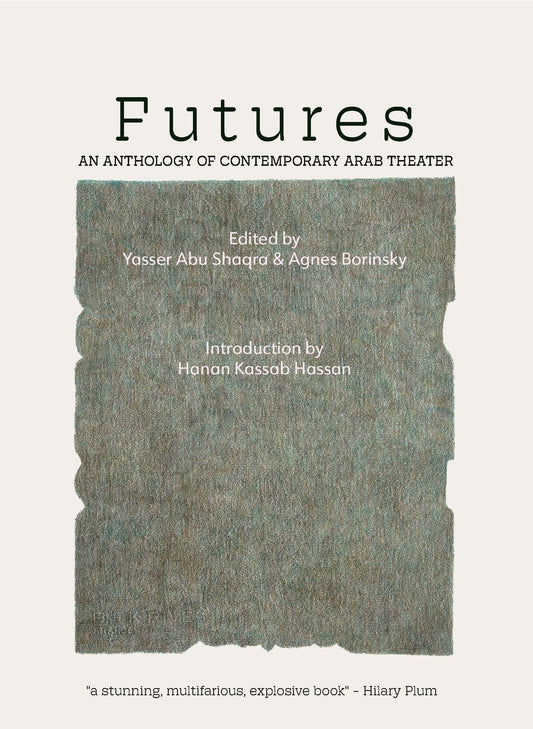 Futures: An Anthology of Contemporary Arab Theater