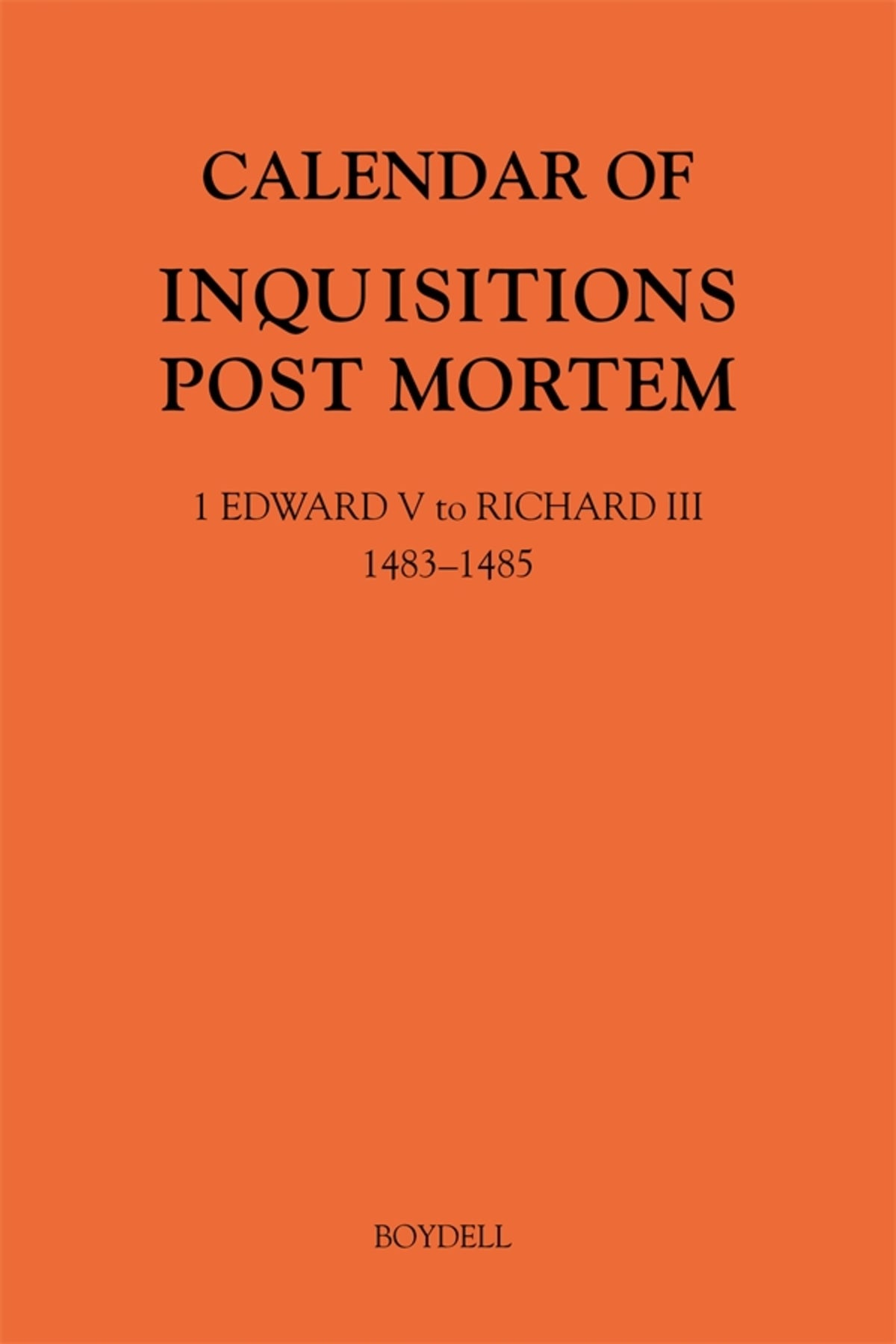 Cover image for Calendar of Inquisitions Post Mortem and other Analogous Documents preserved in The National Archives XXXV: 1 Edward V to Richard III (1483-1485) ISBN 9781783275595