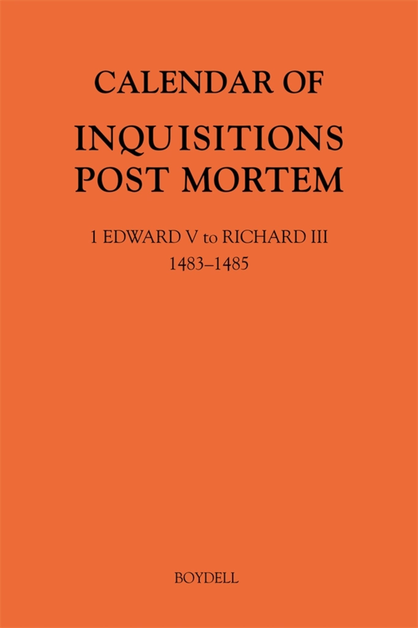 Cover image for Calendar of Inquisitions Post Mortem and other Analogous Documents preserved in The National Archives XXXV: 1 Edward V to Richard III (1483-1485) ISBN 9781783275595