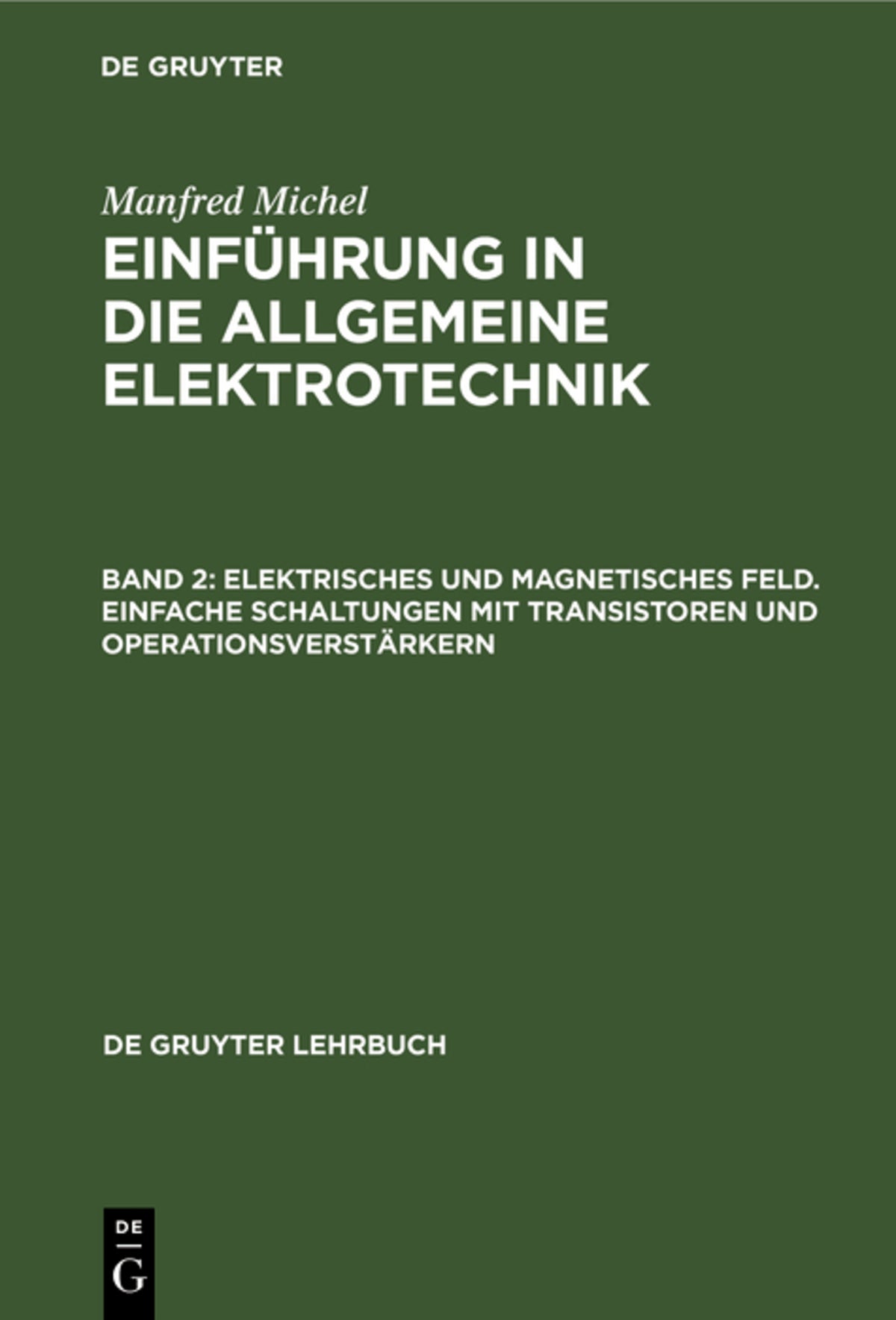 Cover image for Elektrisches und magnetisches Feld. Einfache Schaltungen mit Transistoren und Operationsverstärkern ISBN 9783110058802