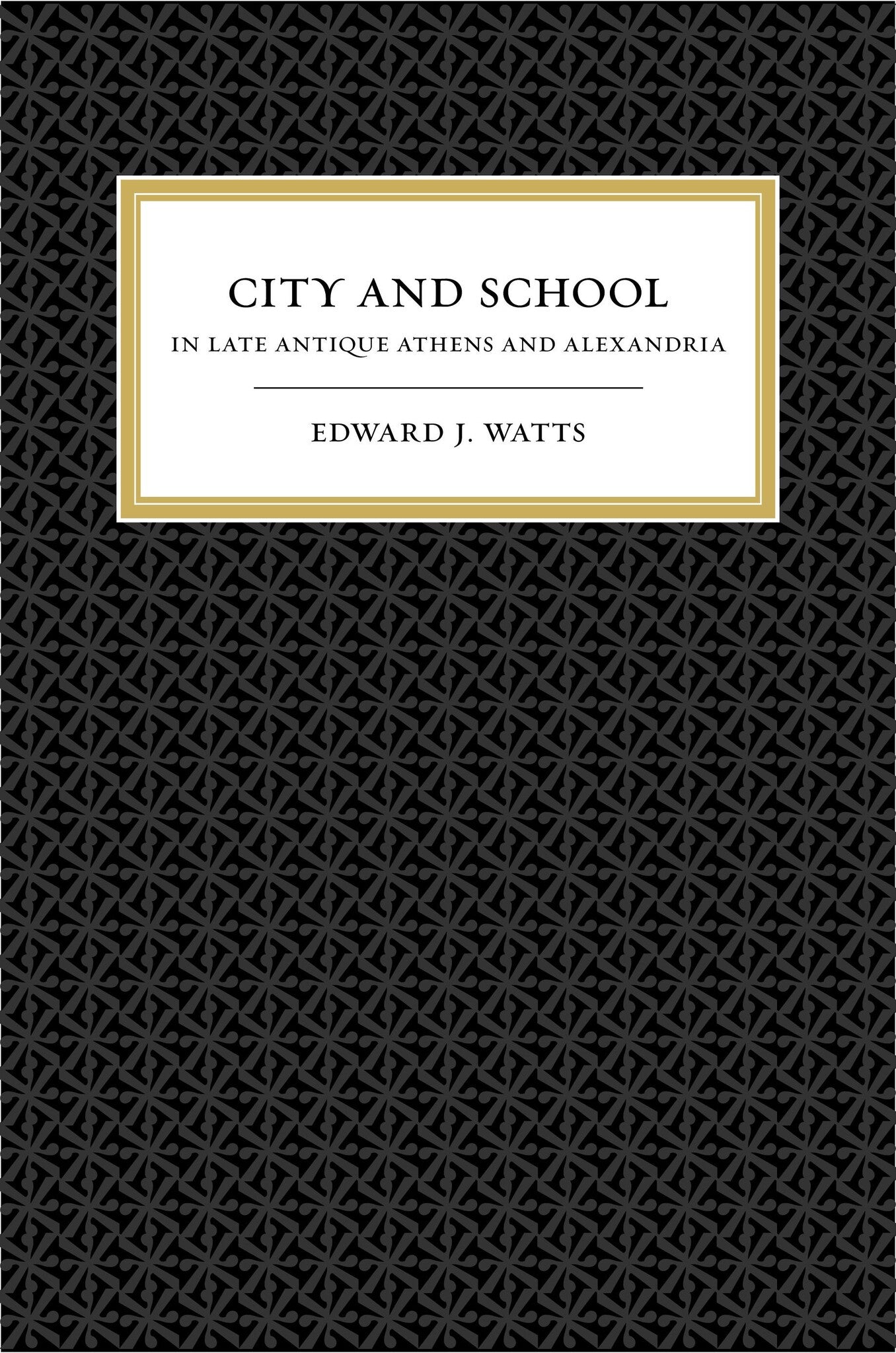 City and School in Late Antique Athens and Alexandria