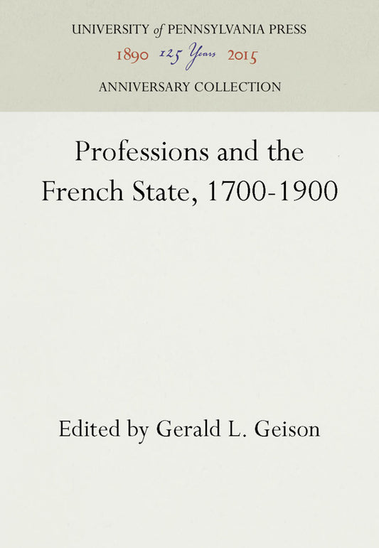 Professions and the French State, 1700-1900