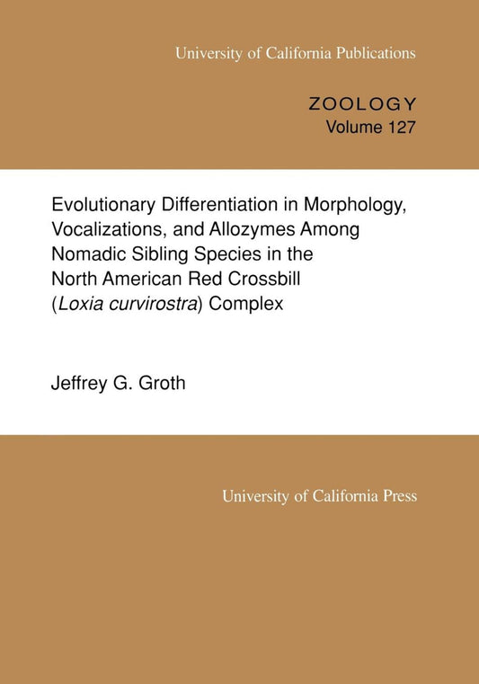 Evolutionary Differentiation in Morphology, Vocalizations, and Allozymes Among Nomadic Sibling Species in the North American Red Crossbill (Loxia curvirostra) Complex
