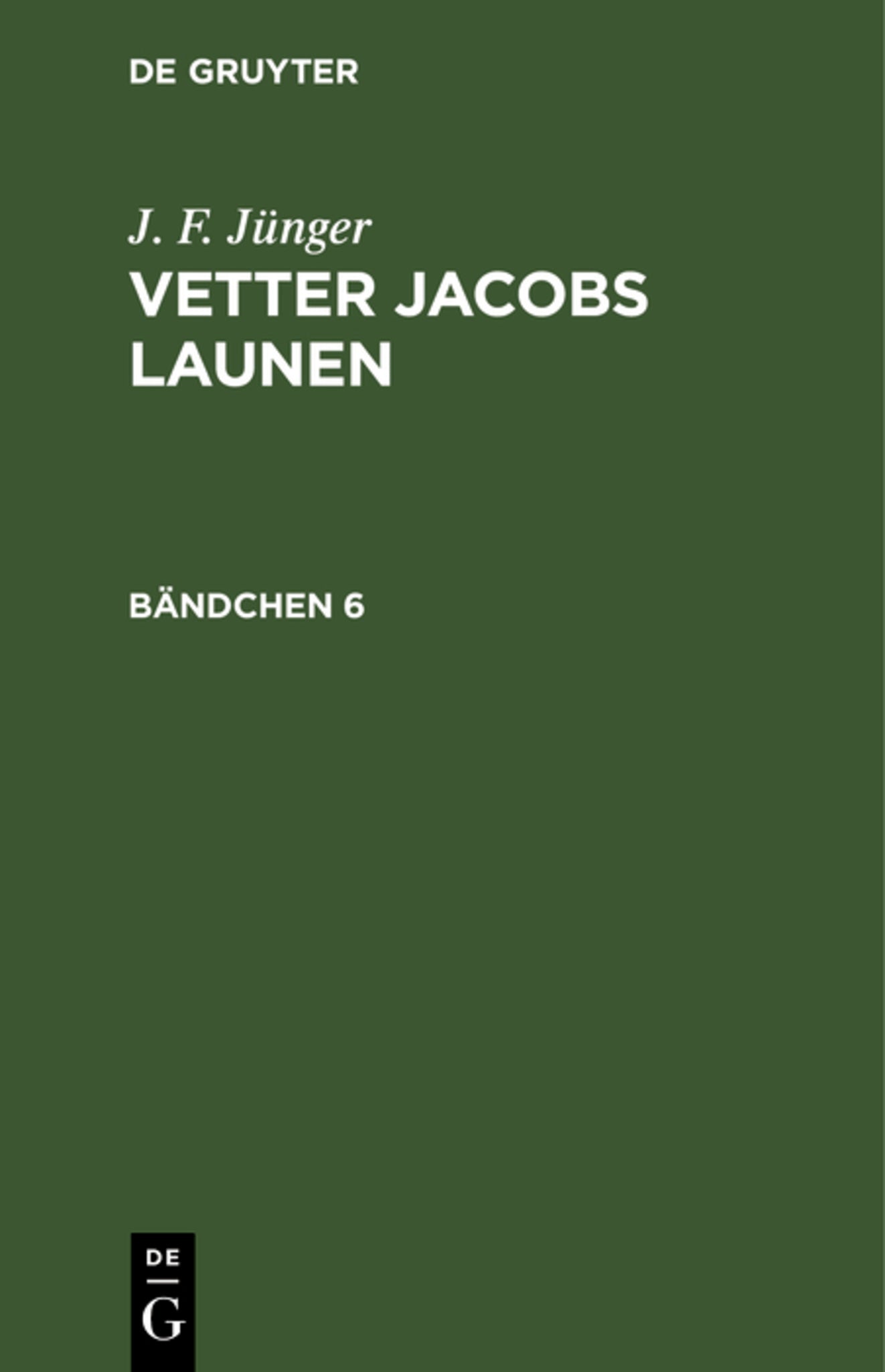 J. F. Jünger: Vetter Jacobs Launen. Bändchen 6