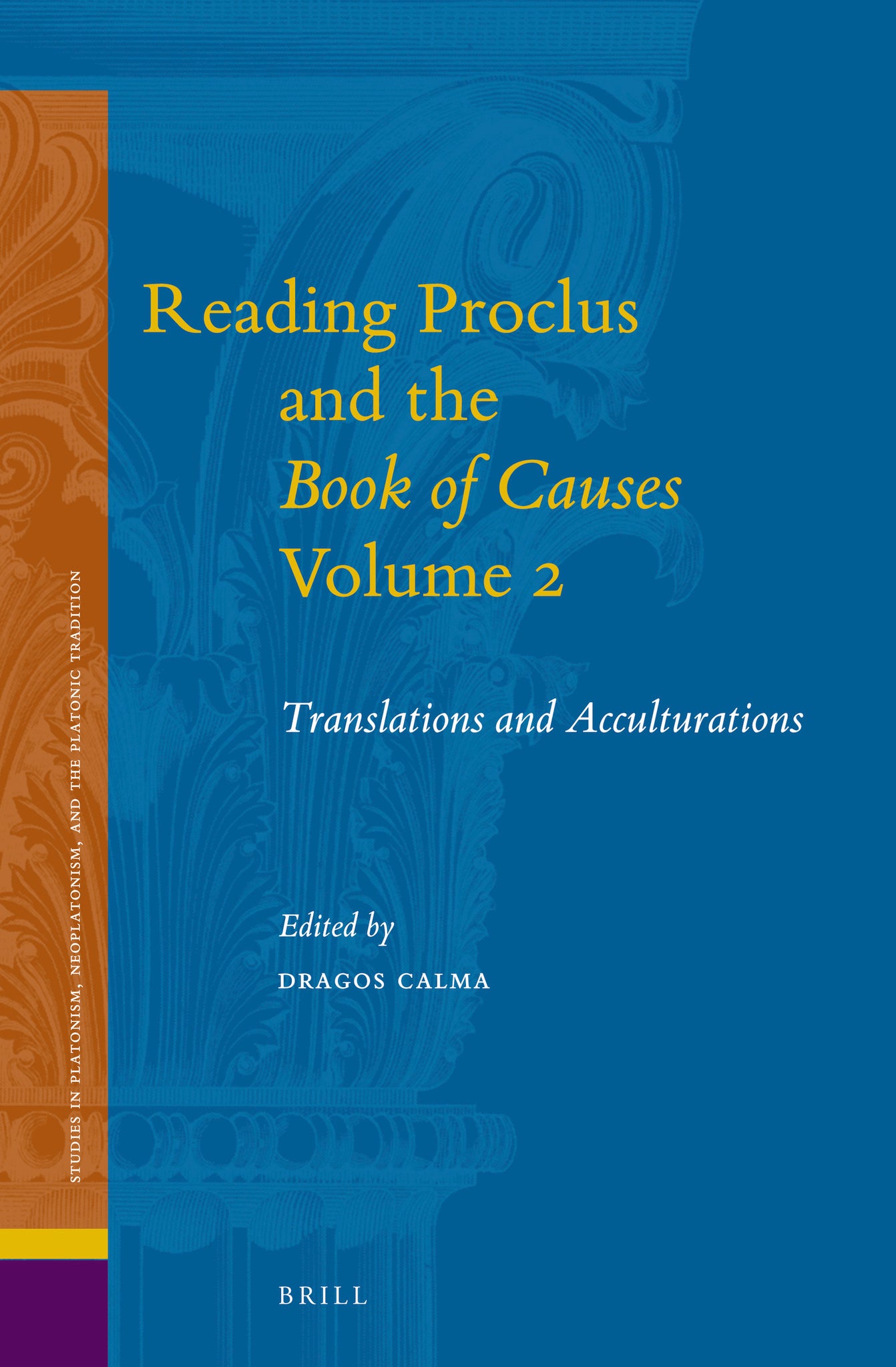 Reading Proclus and the Book of Causes, Volume 2