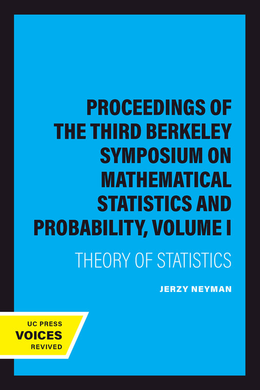 Proceedings of the Third Berkeley Symposium on Mathematical Statistics and Probability, Volume I