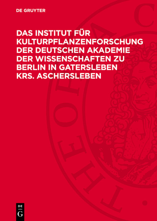 Das Institut für Kulturpflanzenforschung der Deutschen Akademie der Wissenschaften zu Berlin in Gatersleben Krs. Aschersleben